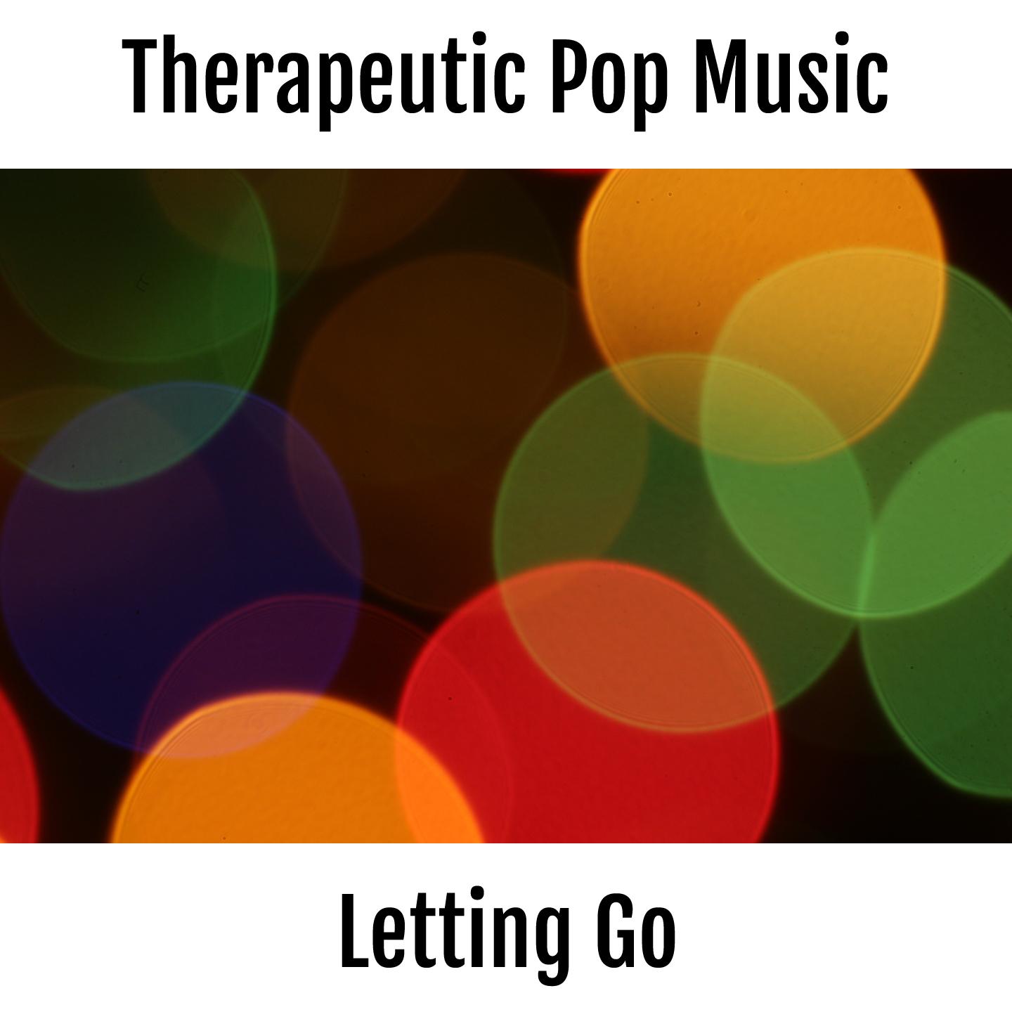 Постер альбома Therapeutic Pop Music - Letting Go
