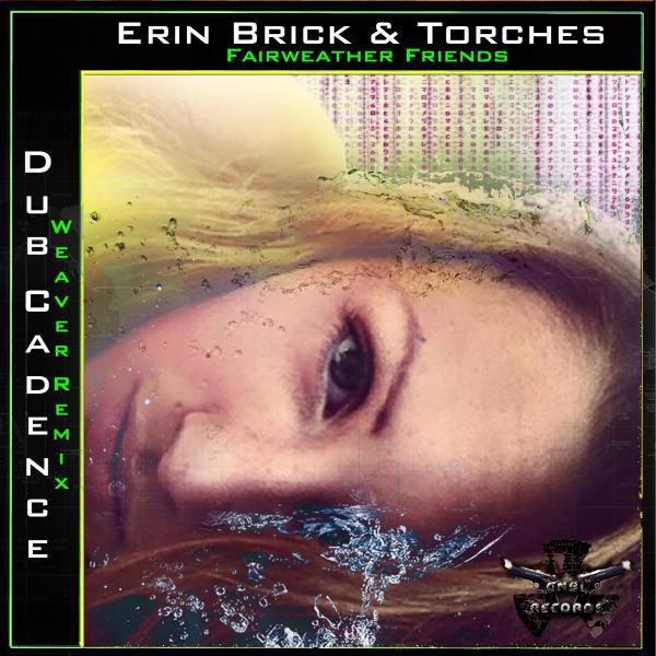 Постер альбома Fairweather Friends (feat. Erin Brick) [Dub Cadence Weaver Remix]