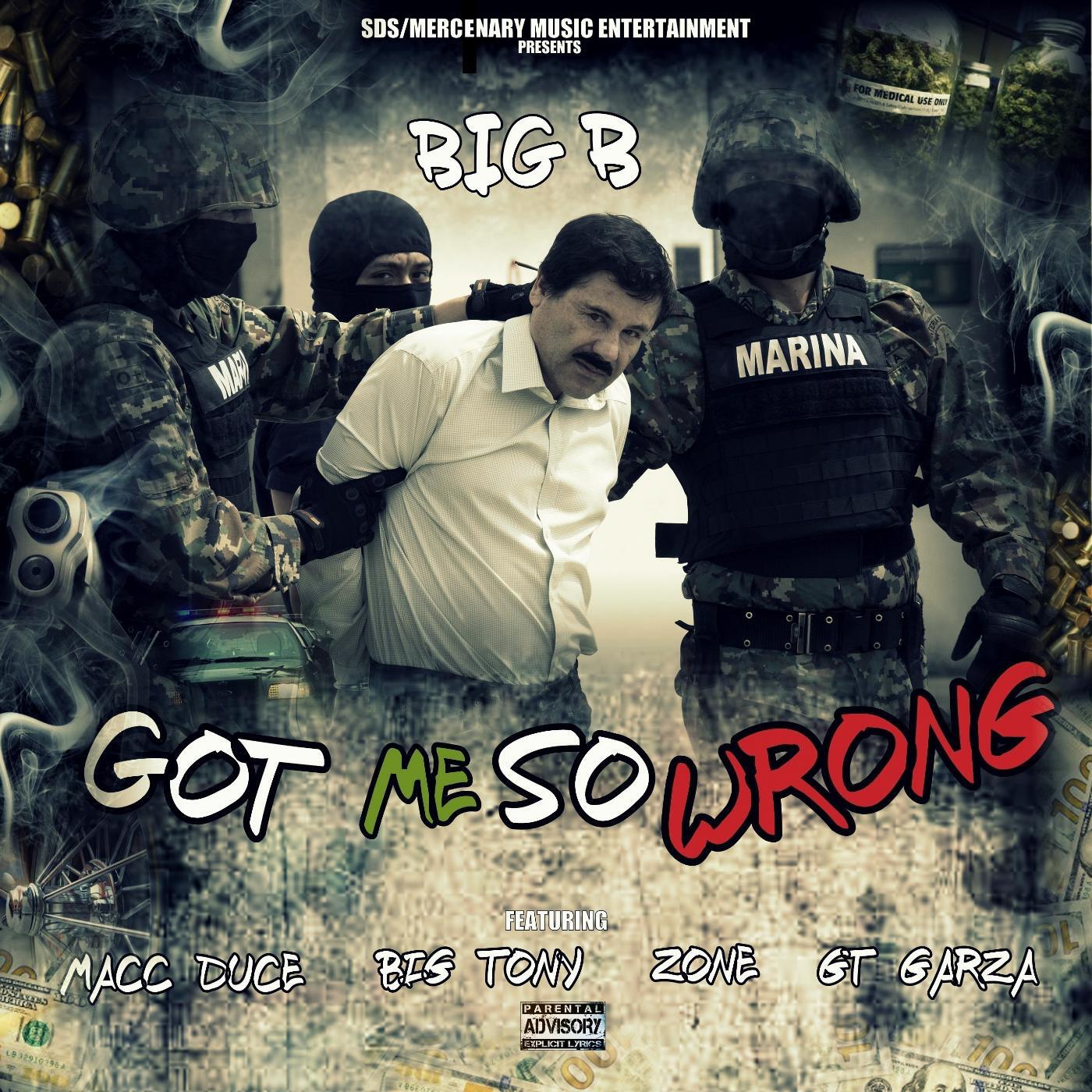 Big B - Got Me So Wrong (feat. Macc Duce, Big Tony, Zone & Gt Garza)