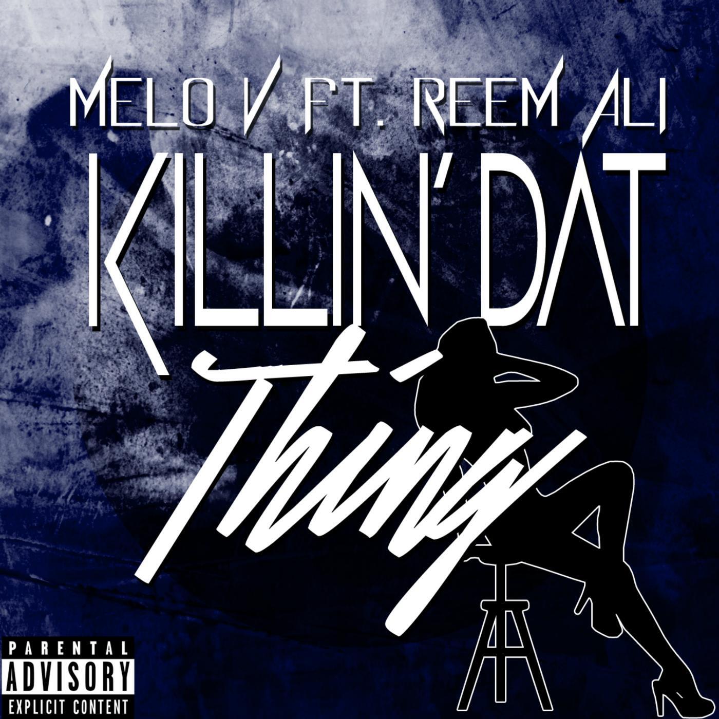 MELo V - Killin' dat Thing (feat. Reem Ali)