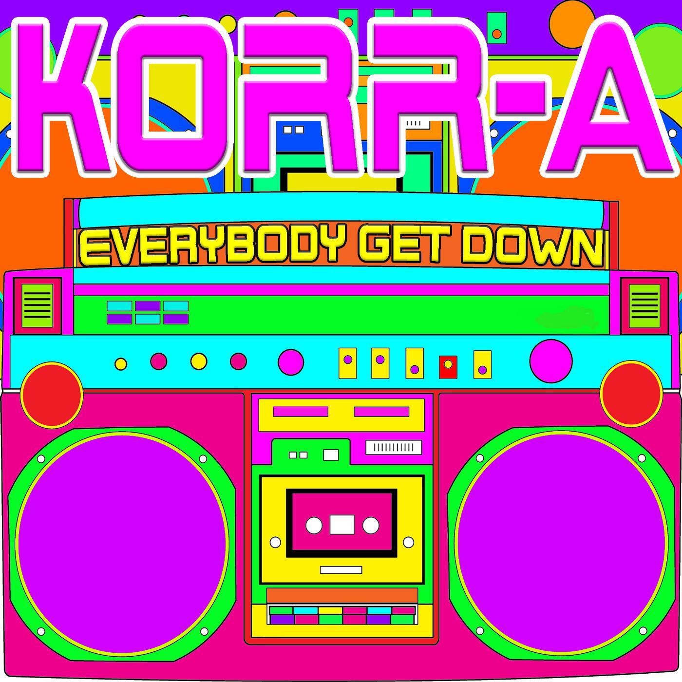 KORR-A - Everybody Get Down