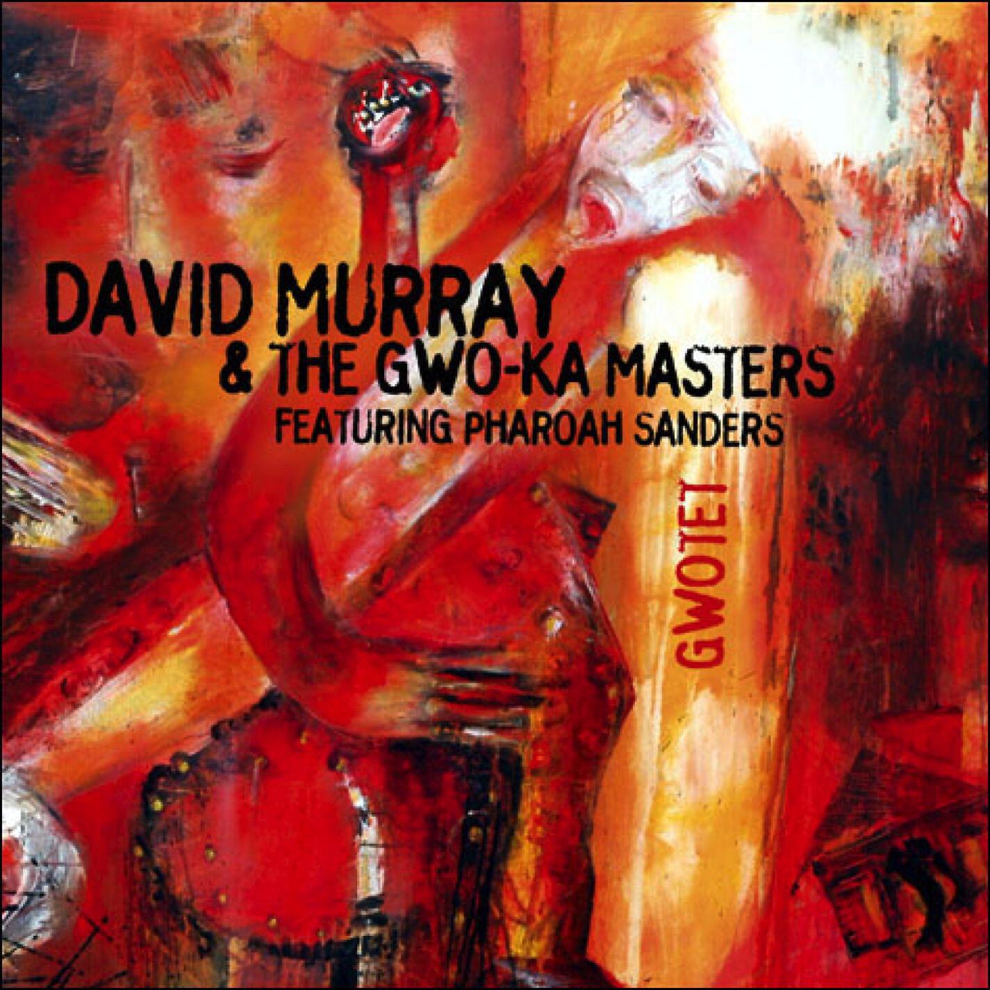 David Murray - Gwotet (feat. Pharoah Sanders) [Radio Edit]