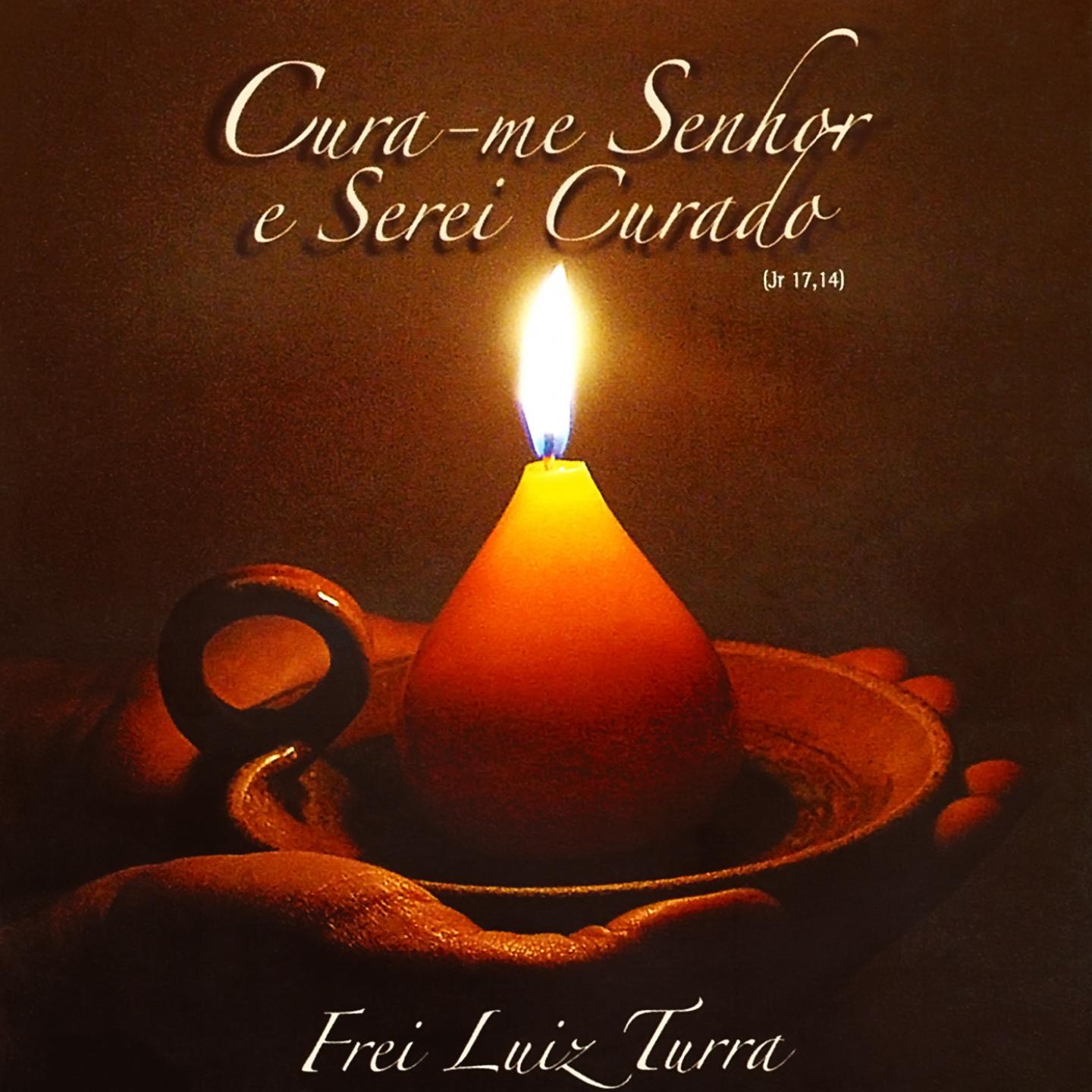 Постер альбома Cura-Me Senhor e Serei Curado