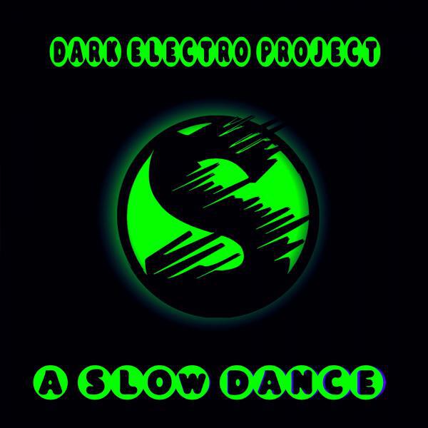 Dark Electro Project - A Slow Dance (Original Mix)