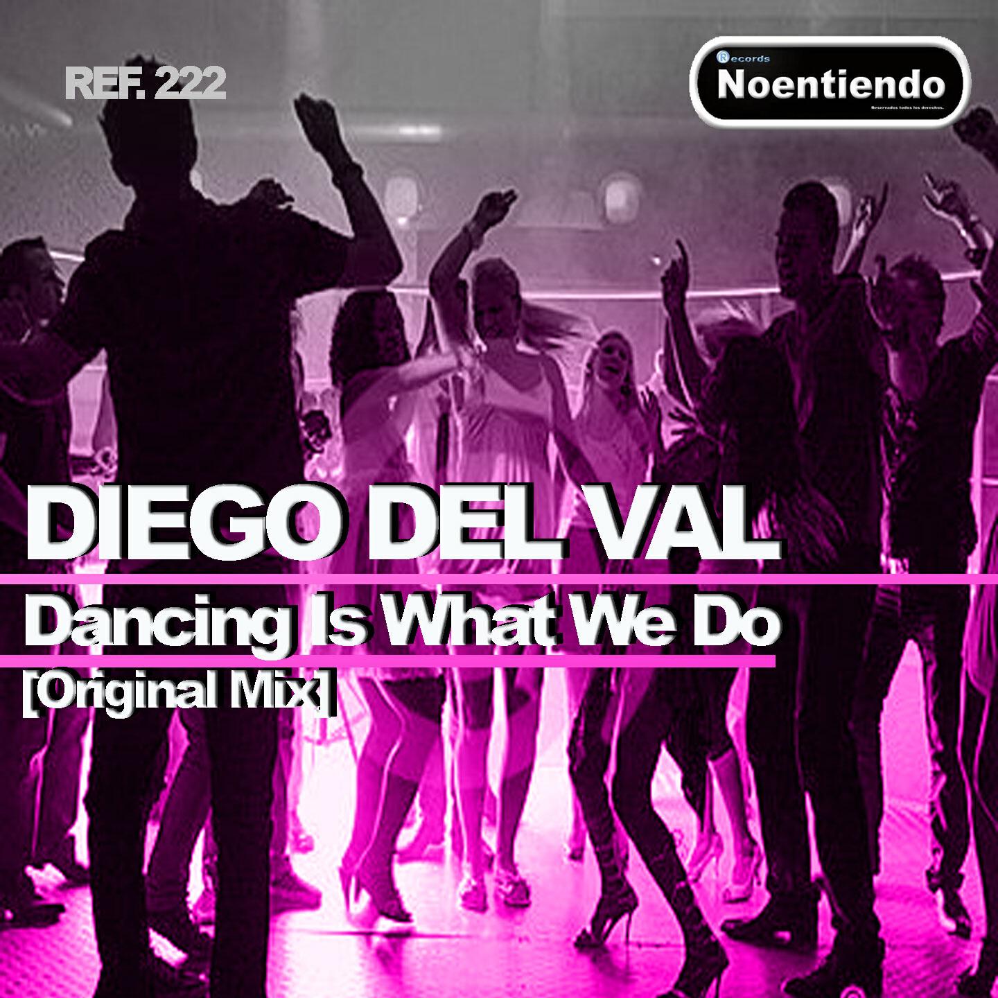 Diego Del Val - Dancing Is What We Do