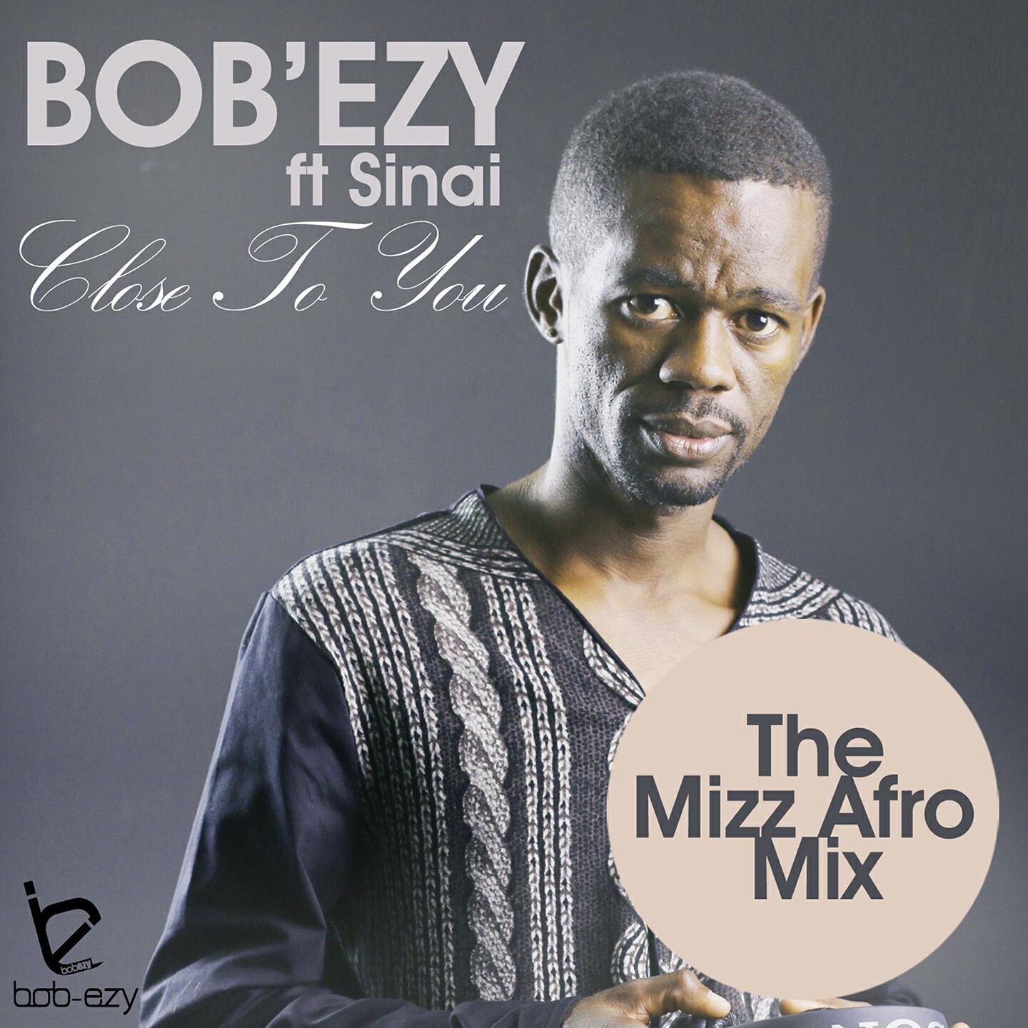 Bob'Ezy - Close to You (The Mizz Afro Mix)