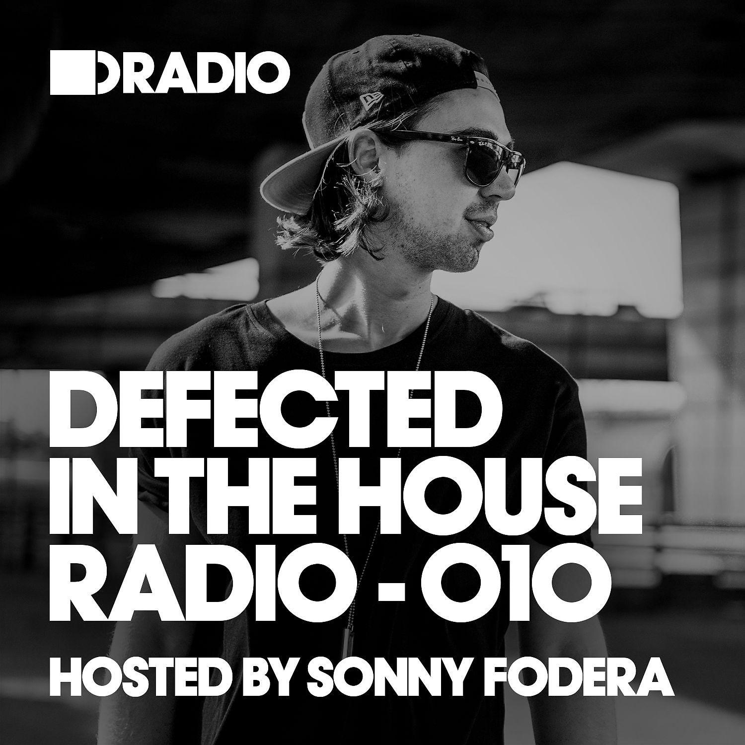 Постер альбома Defected In The House Radio Show: Episode 010 (hosted by Sonny Fodera)