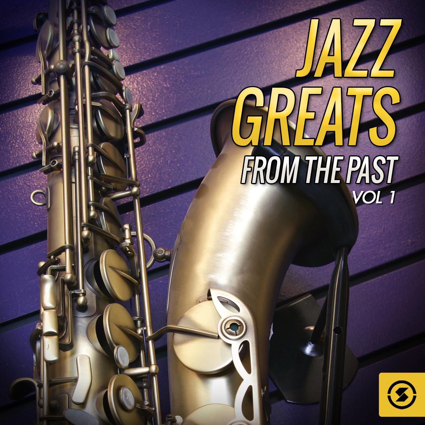 Постер альбома Jazz Greats from the Past, Vol. 1