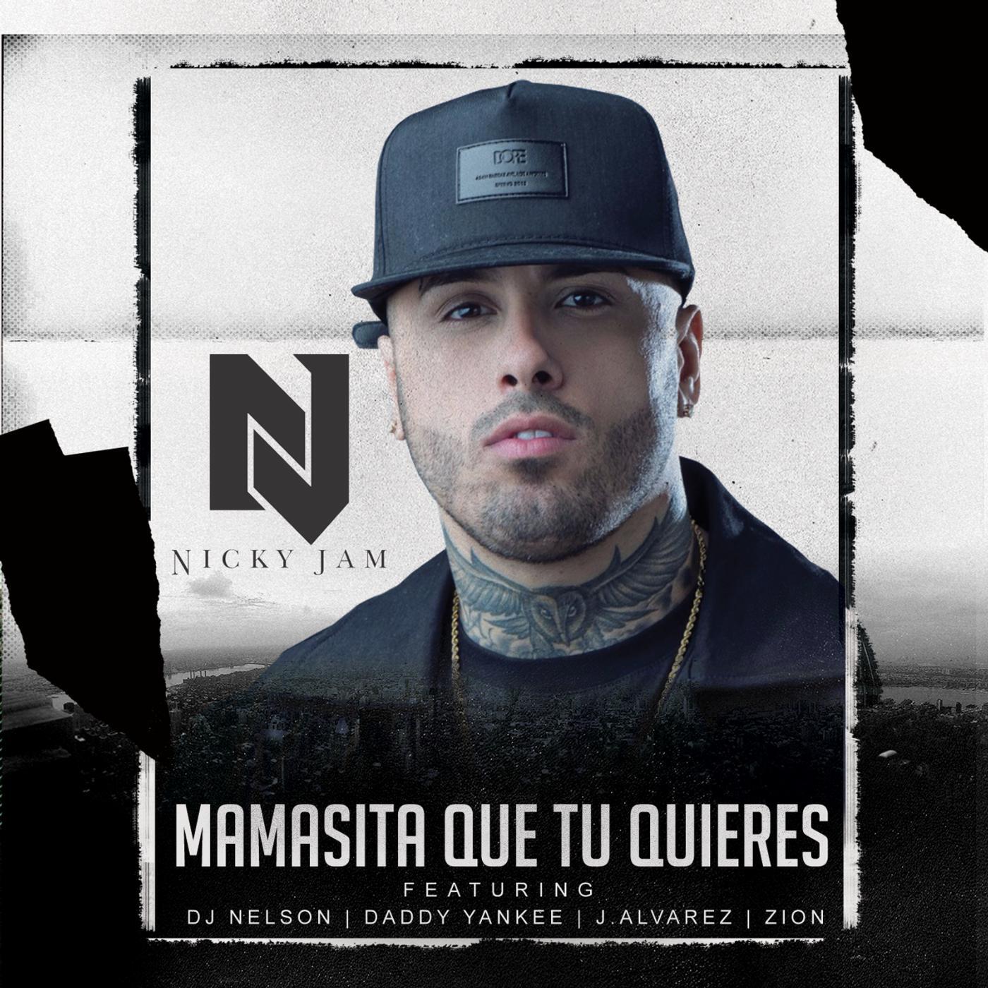Nicky Jam - Mamasita Que Tu Quieres (feat. Daddy Yankee, Zion, J Alvarez & DJ Nelson)