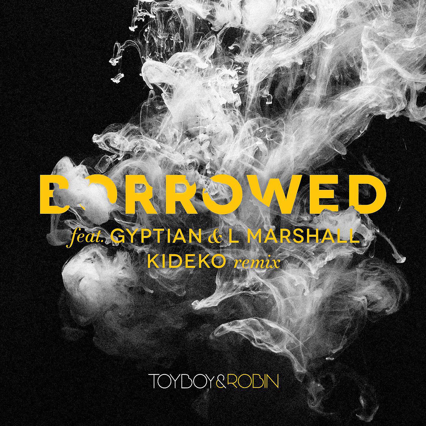 Toyboy & Robin - Borrowed (feat. Gyptian & L Marshall) [Kideko Remix]