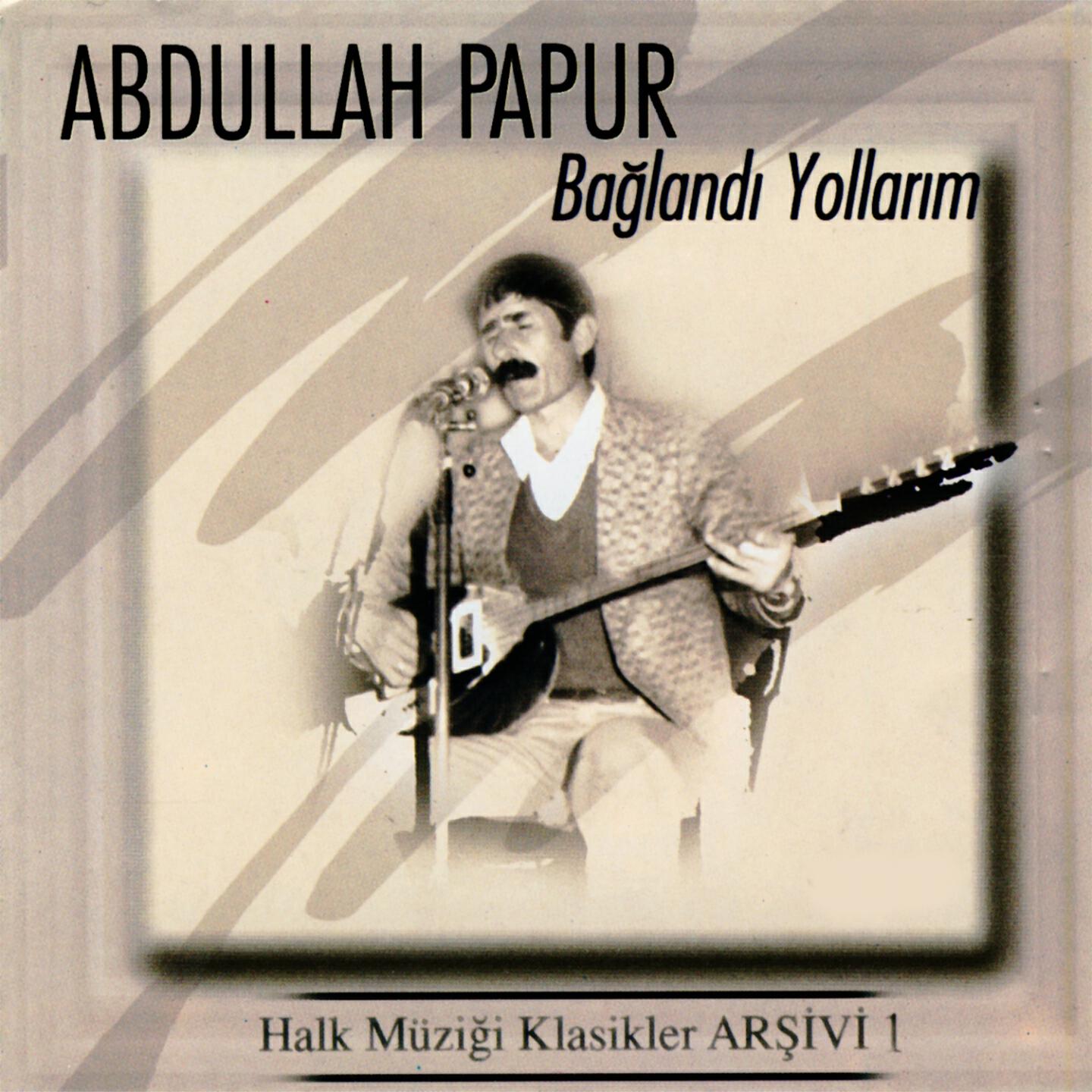 Abdullah Papur - Bağlandı Yollarım