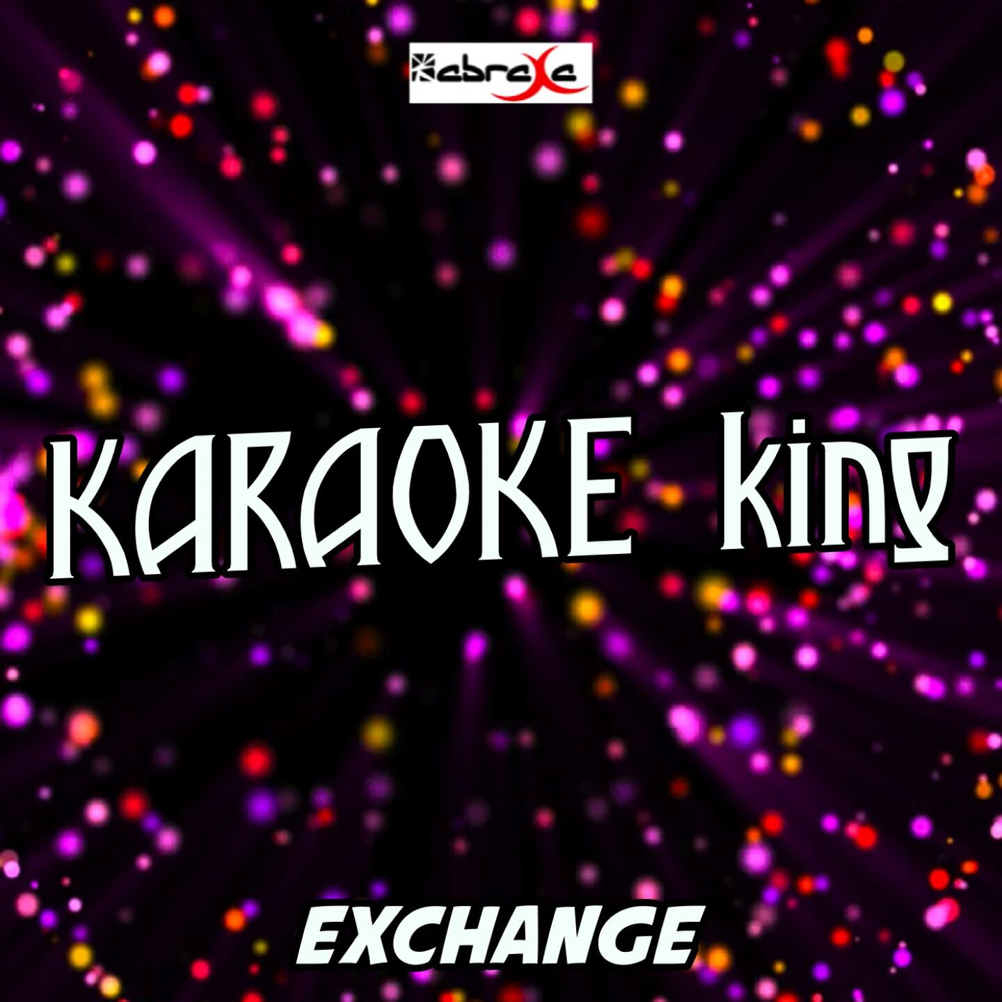 Karaoke King - Exchange (Karaoke Version) (Originally Performed By Bryson Tiller)