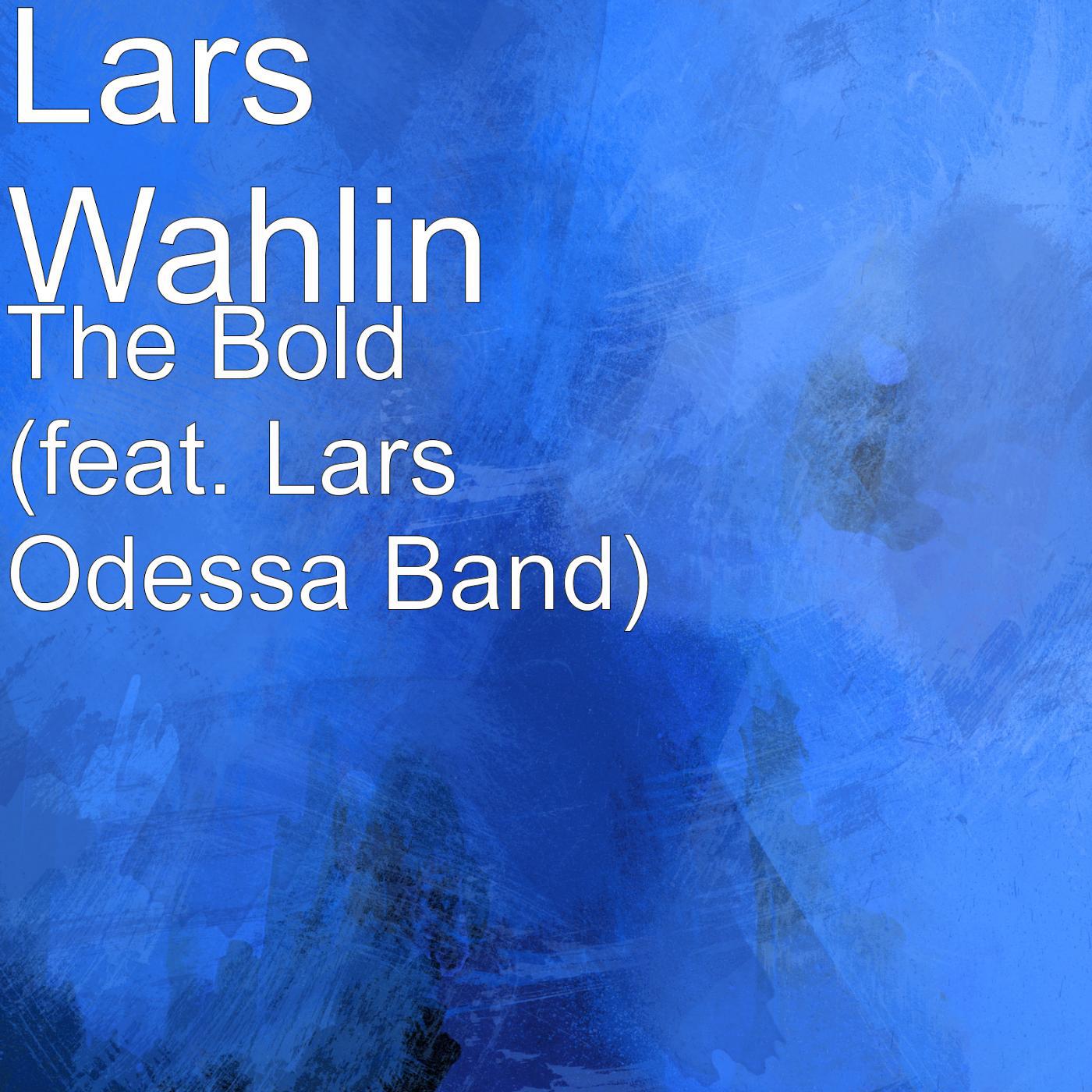 Lars Wahlin - The Bold (feat. Lars Odessa Band)