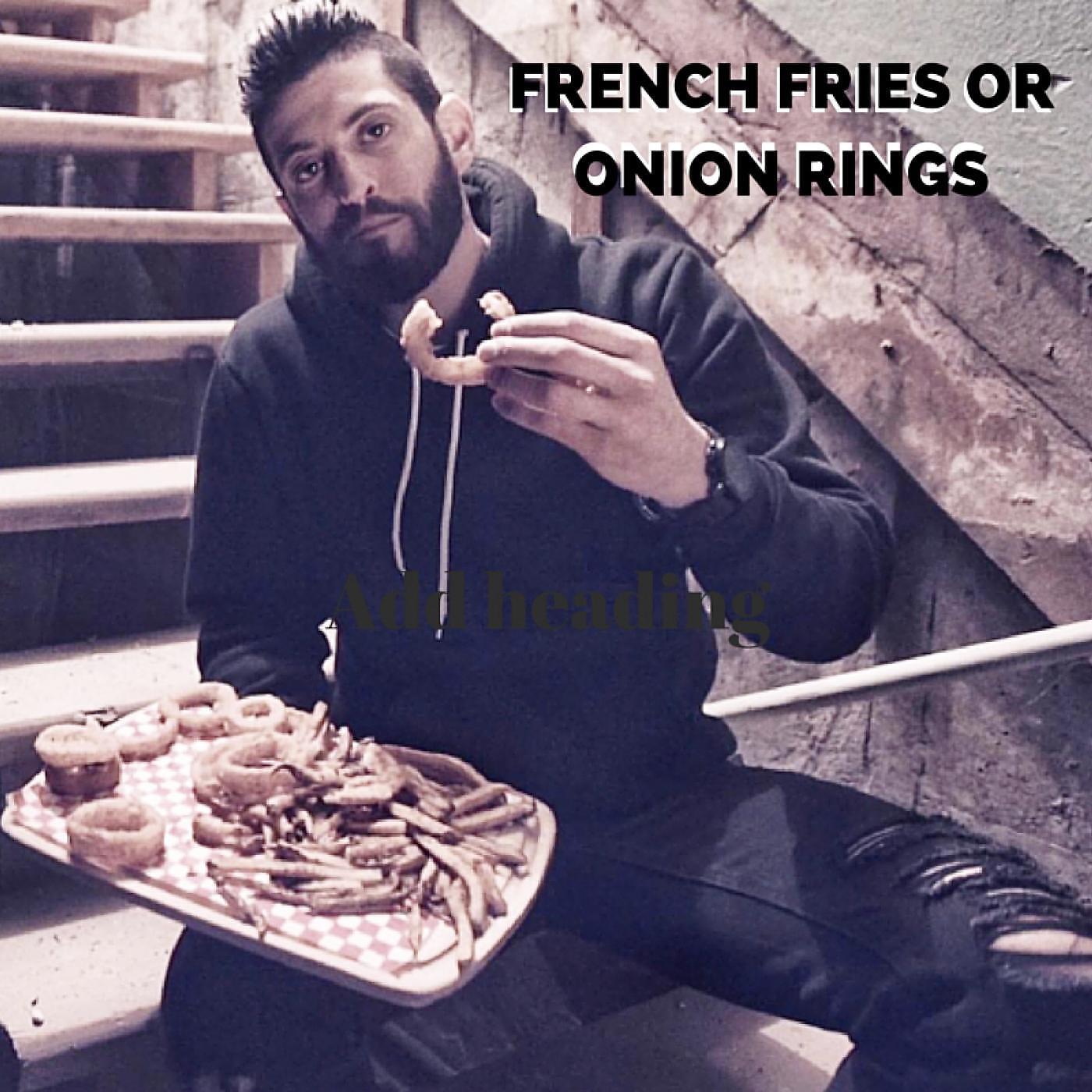 Josh Elkin - French Fries or Onion Rings