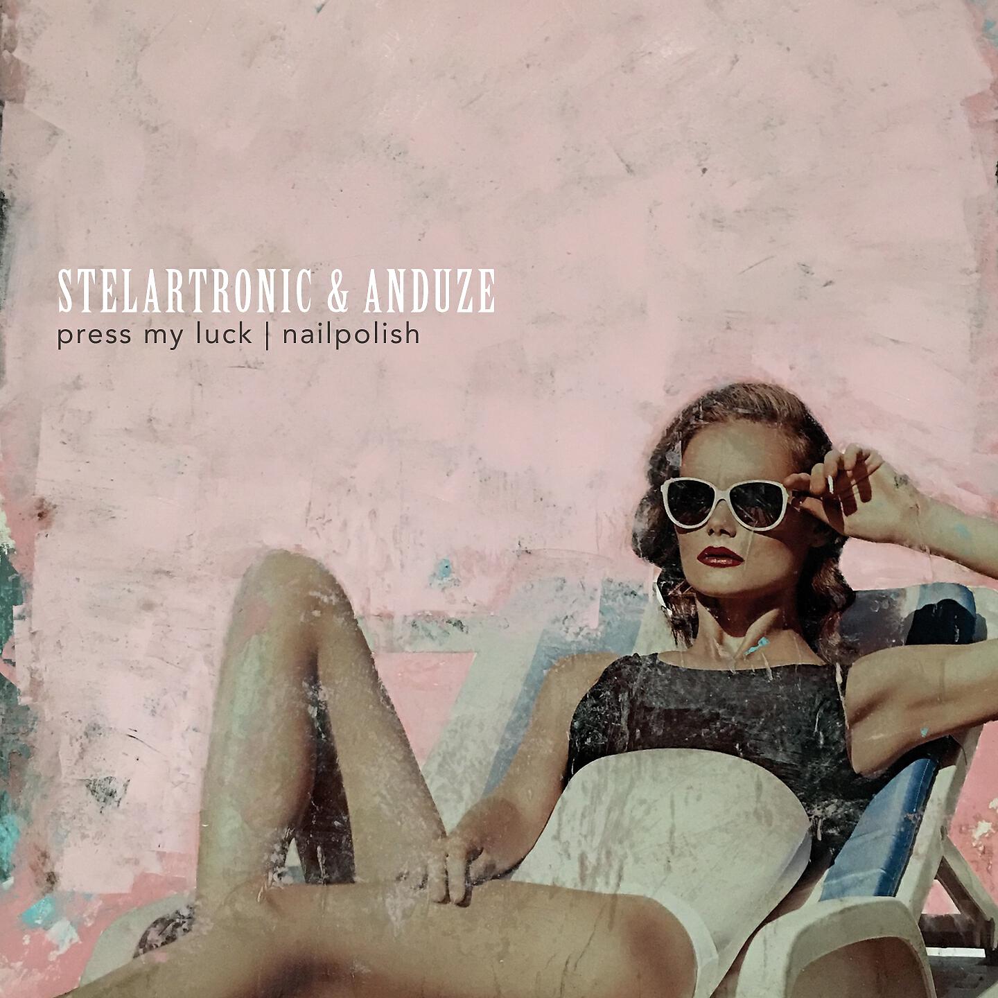 Stelartronic - Press My Luck
