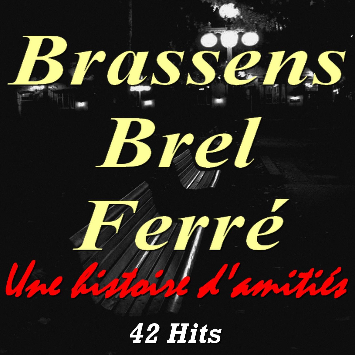 Постер альбома Brassens, Brel, Ferré (Une histoire d'amitiés) [42 Hits]