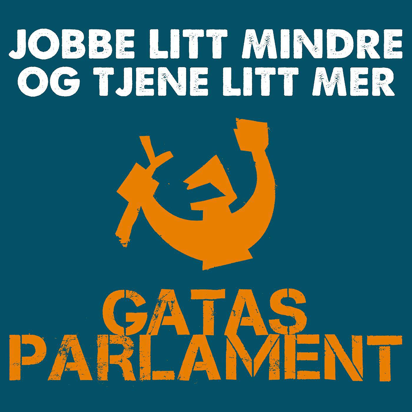Gatas Parlament - Jobbe litt mindre og tjene litt mer