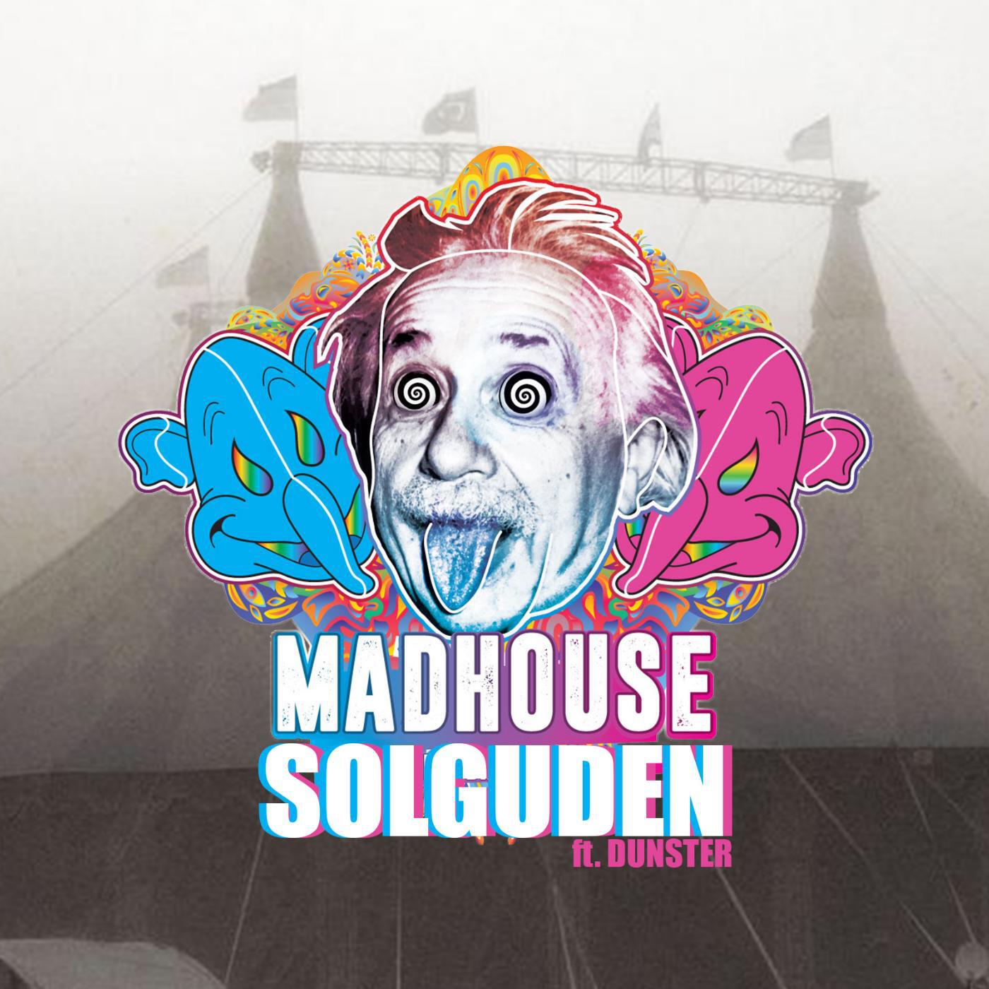 Solguden - Madhouse 2016 (feat. Dunster)