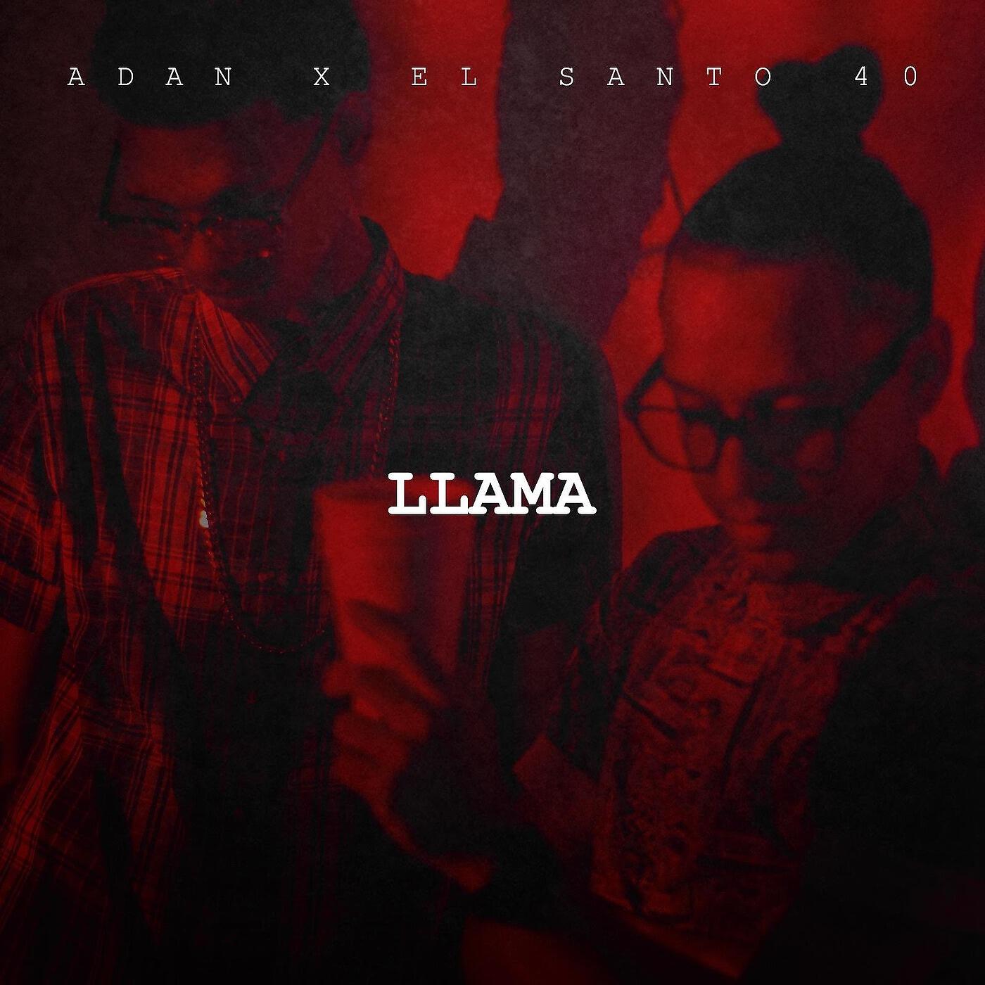 El Santo 40 - Llama (feat. Adan)