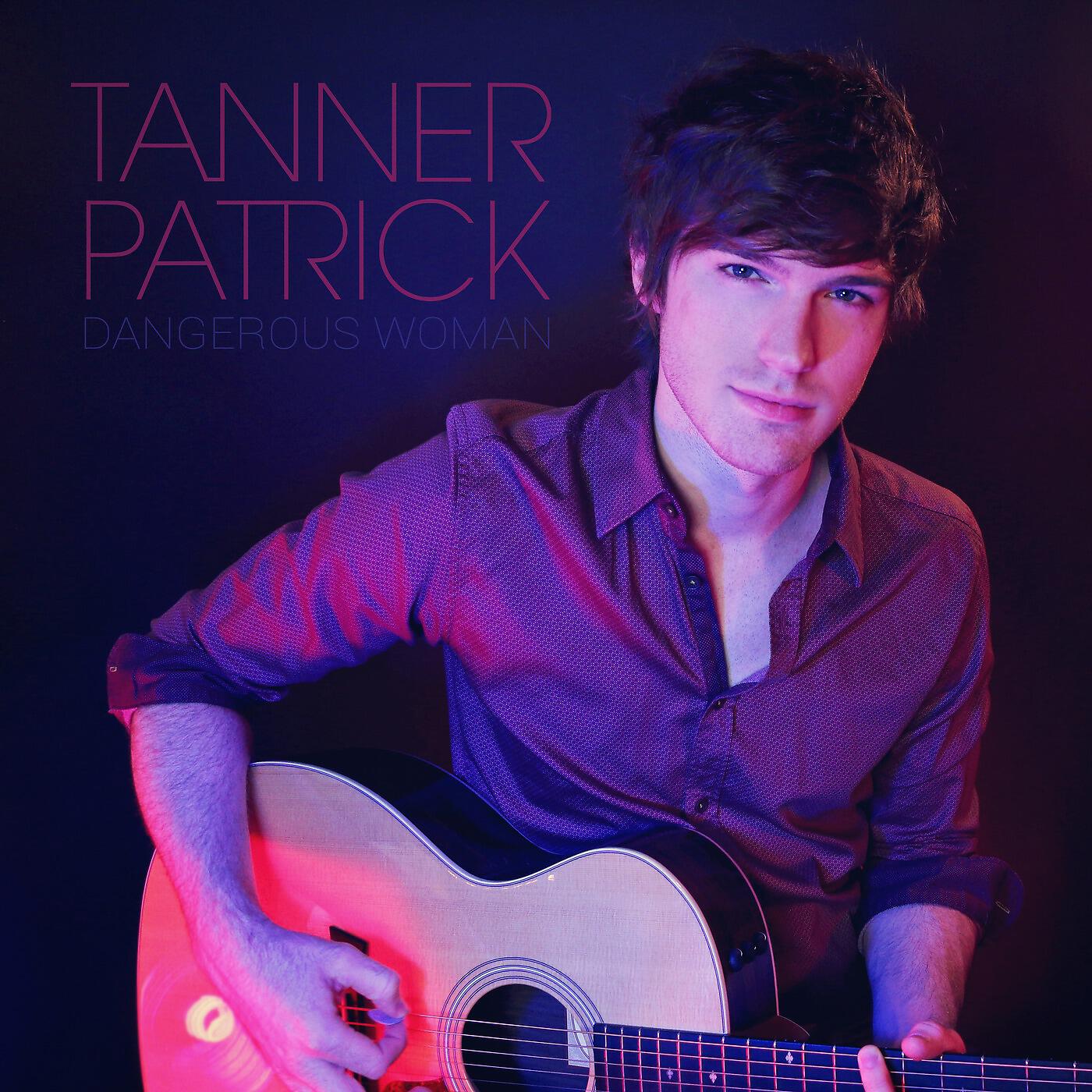 Tanner Patrick - Dangerous Woman