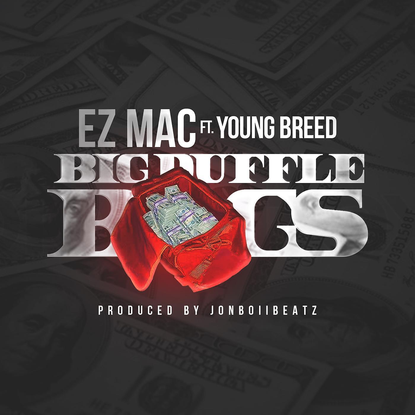 Ez Mac - Big Duffle Bags (feat. Young Breed)