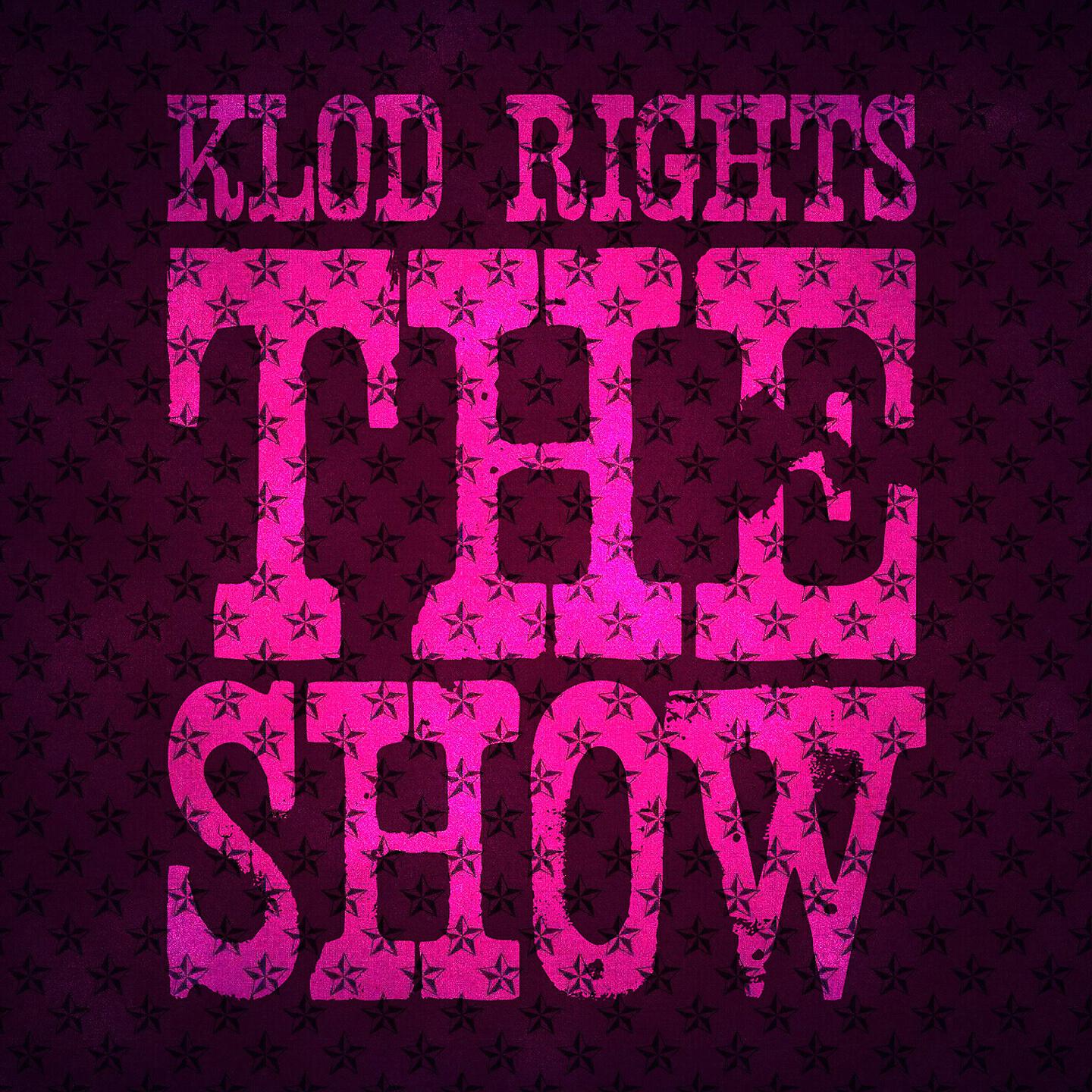 Klod Rights - The Show (Klod Rights & Gumrobot Remix)