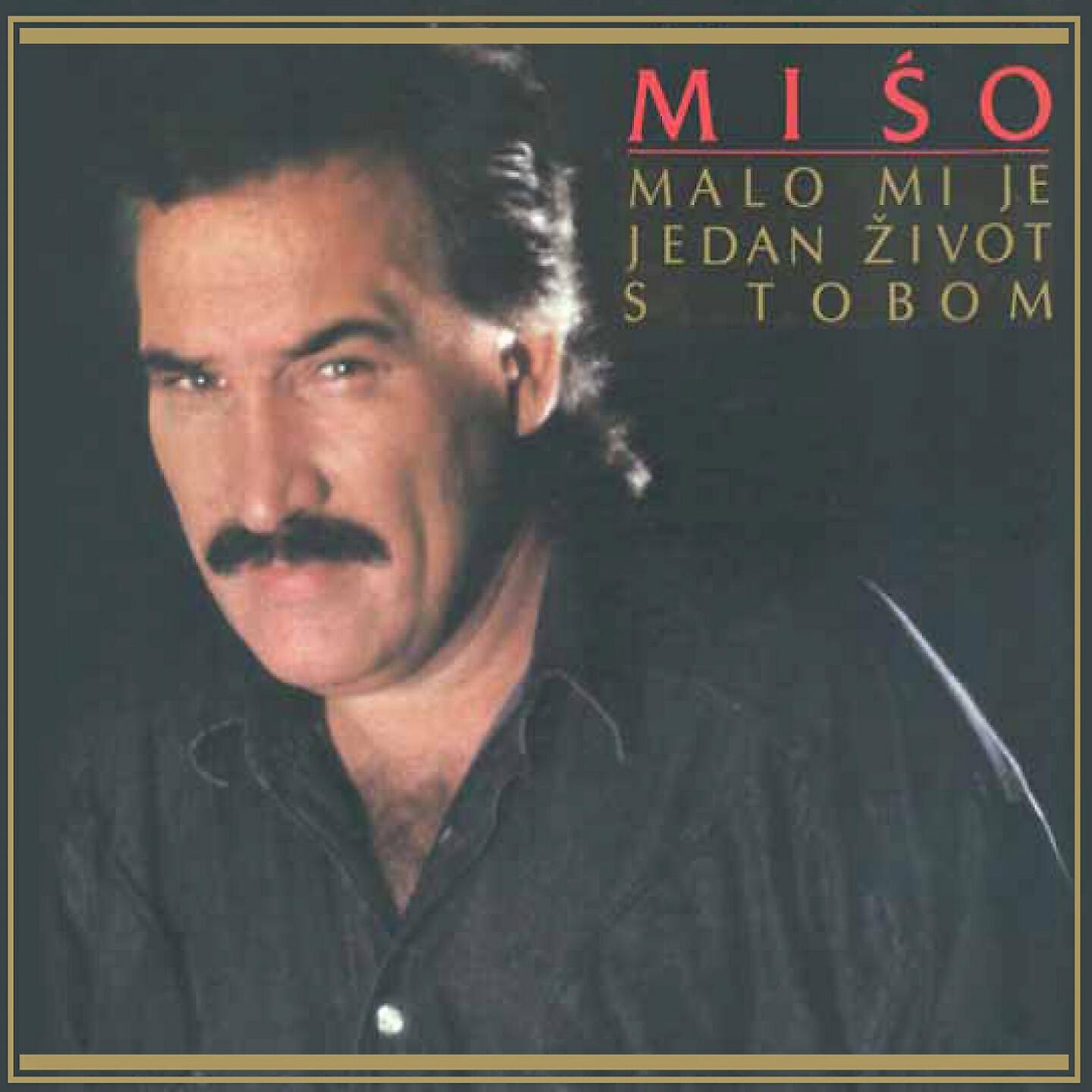 Miso Kovac - Malo Mi Je Jedan Život S Tobom