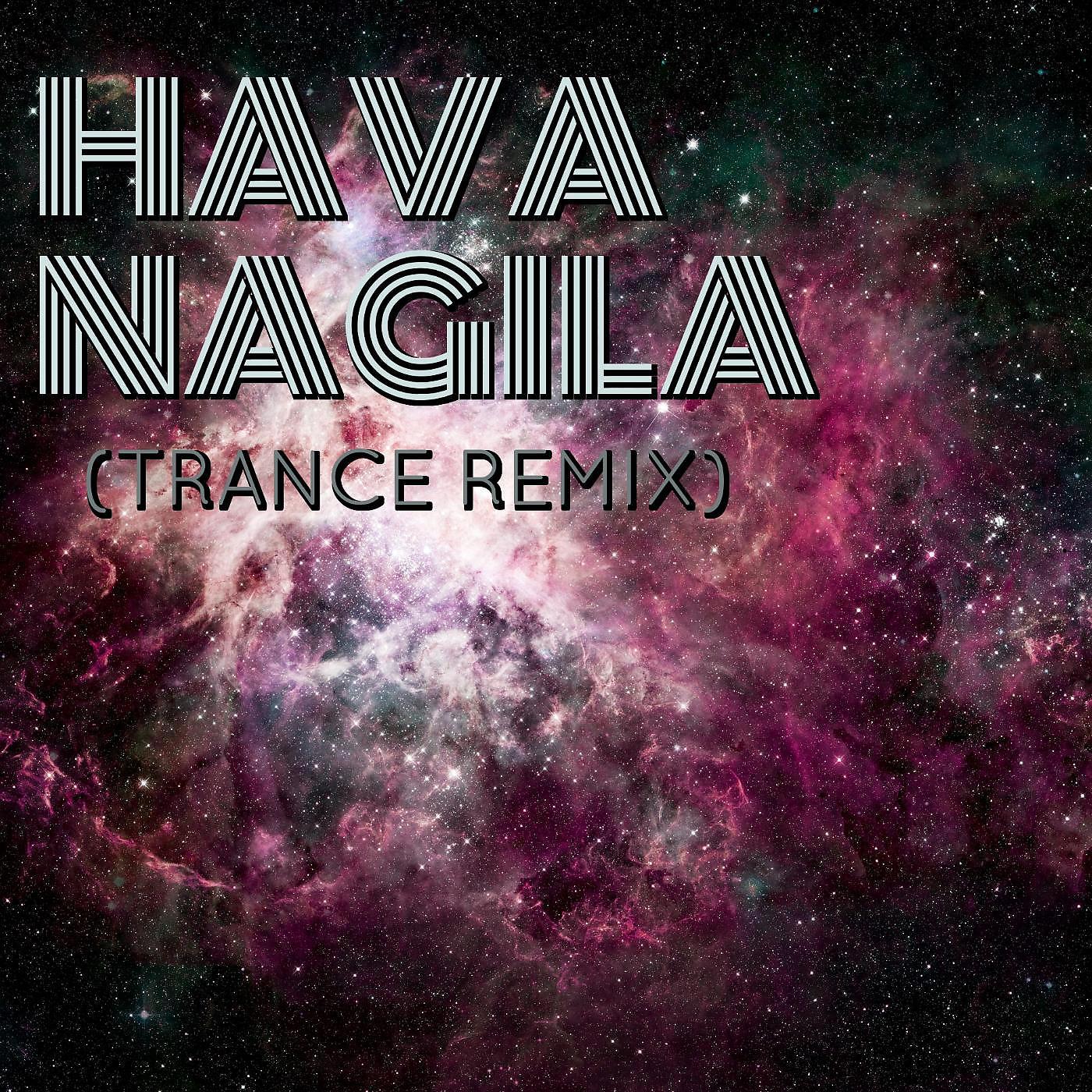 Постер альбома Hava Nagila (Trance Remix)