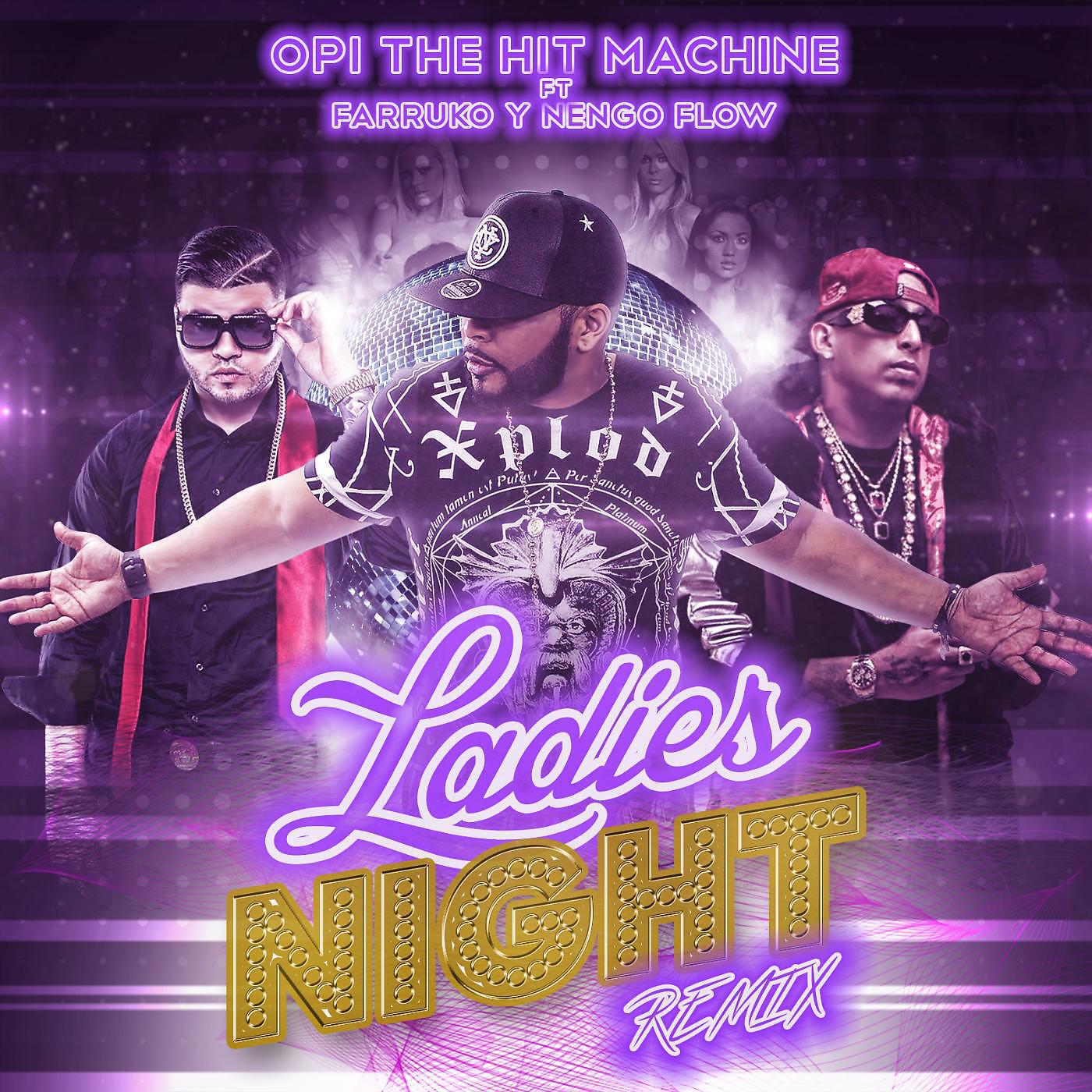 Opi the Hit Machine - Ladies Night (Remix) [feat. Farruko & Nengo Flow] ноты