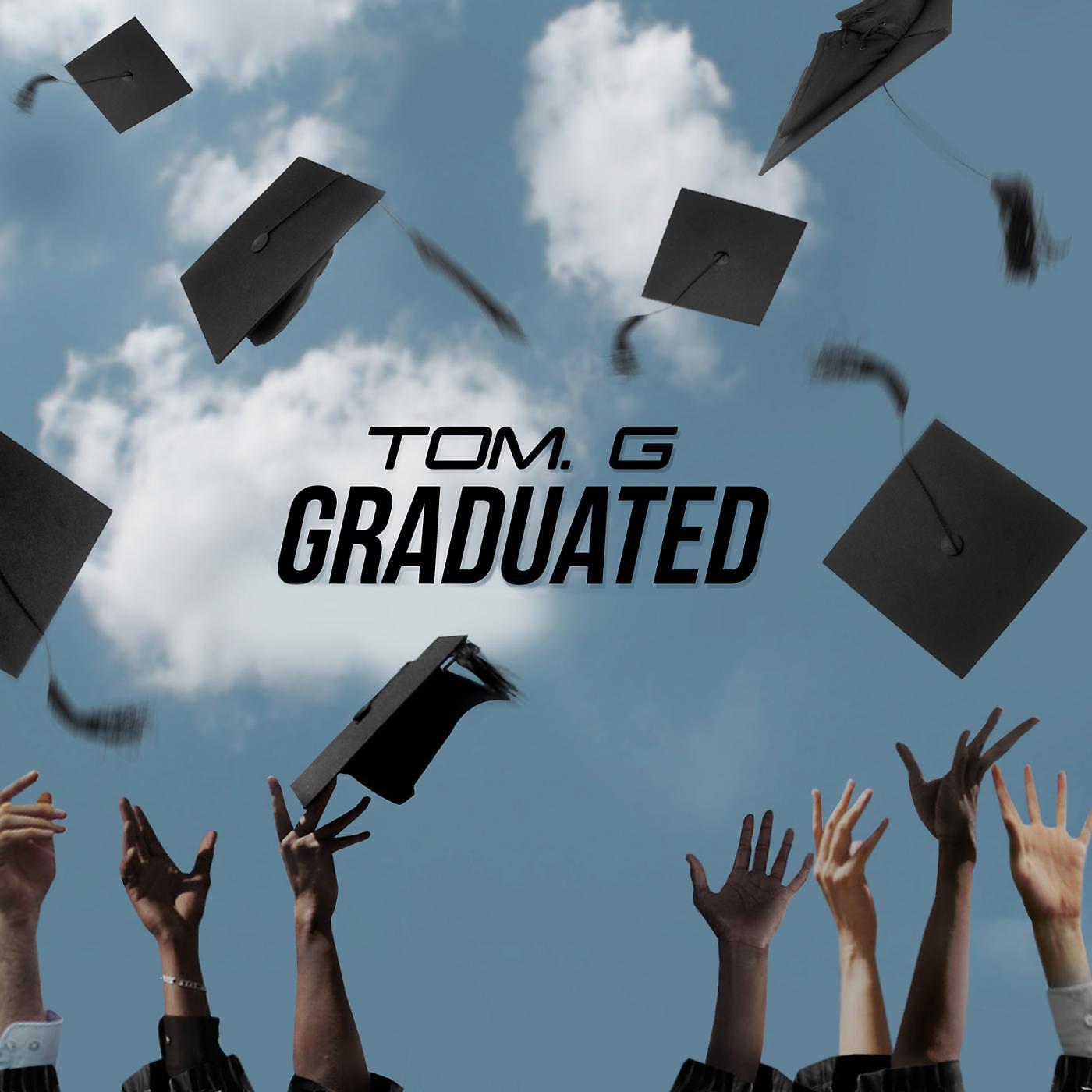 Tom. G - Graduated