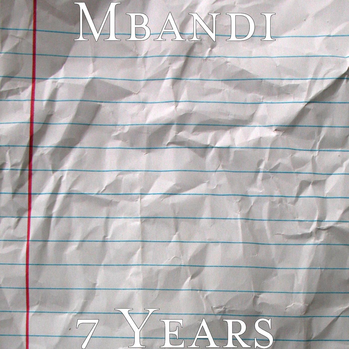Mbandi - 7 Years