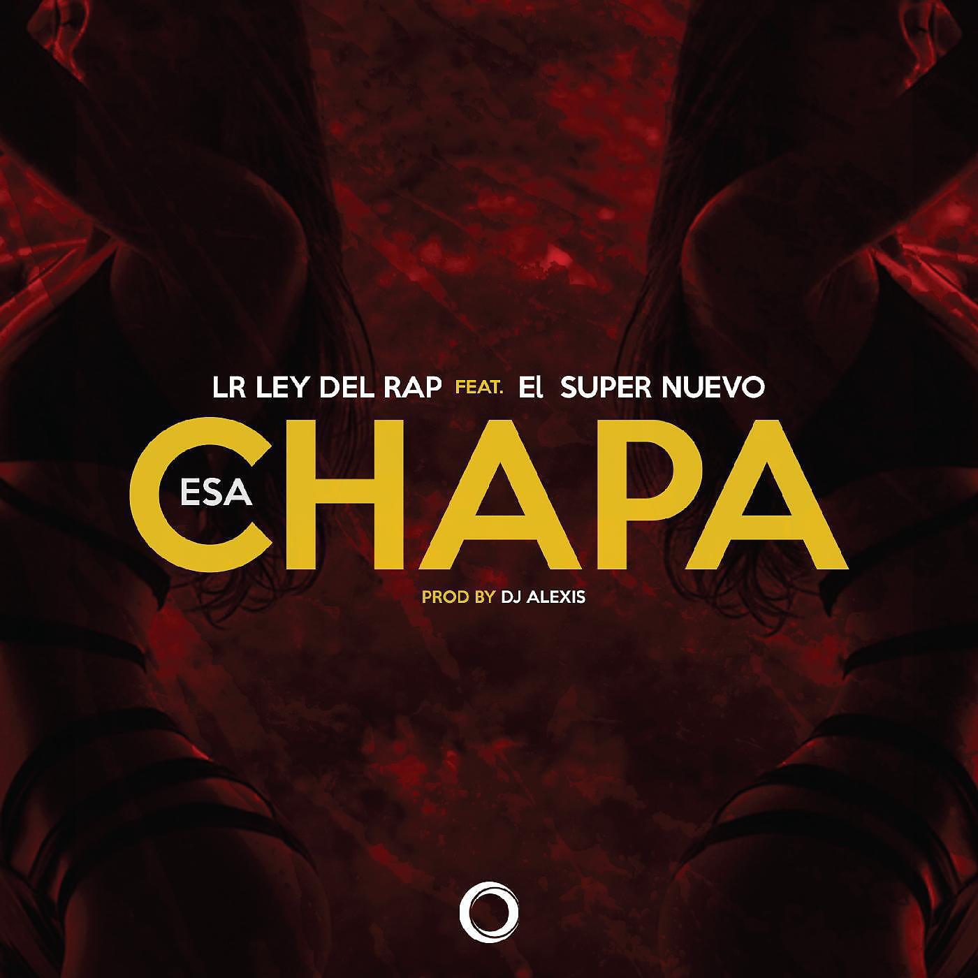 LR Ley Del Rap - Esa Chapa (feat. El Super Nuevo)
