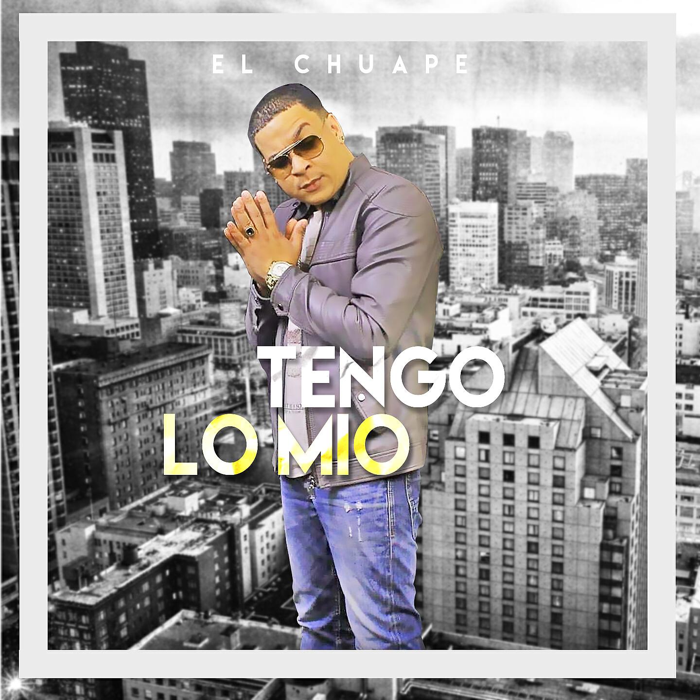 El Chuape - Tengo Lo Mío