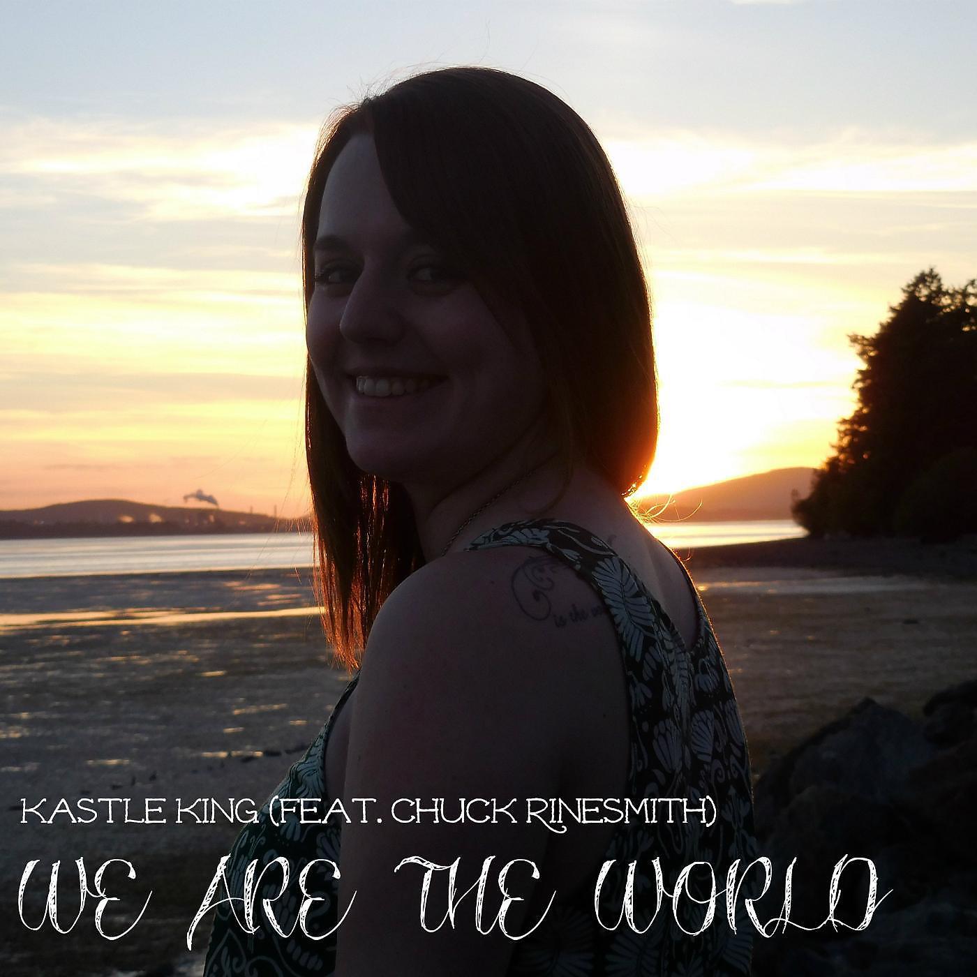 Kastle King - We Are the World (feat. Chuck Rinesmith)
