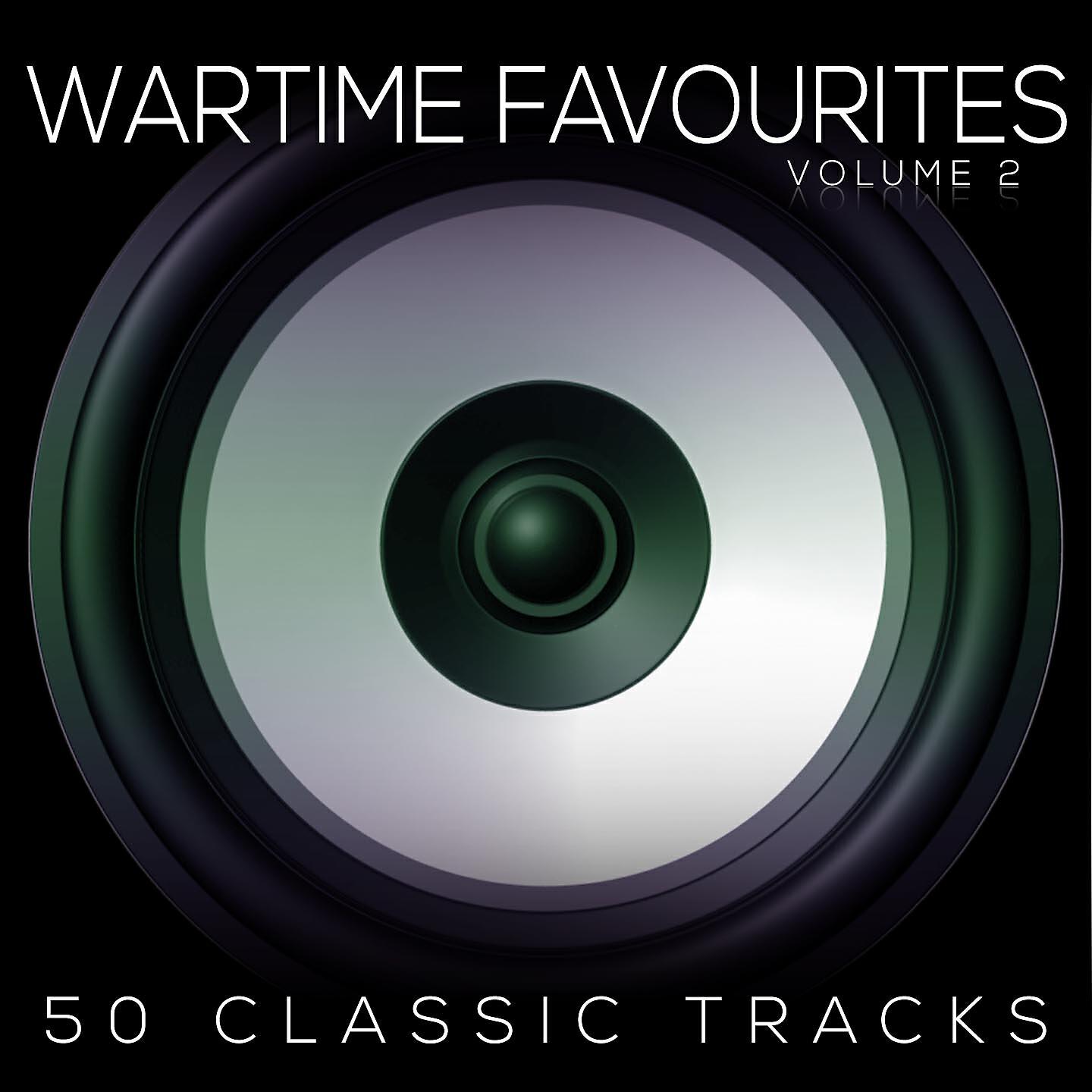Wartime Favourites - I Don't Want To Set The World On Fire