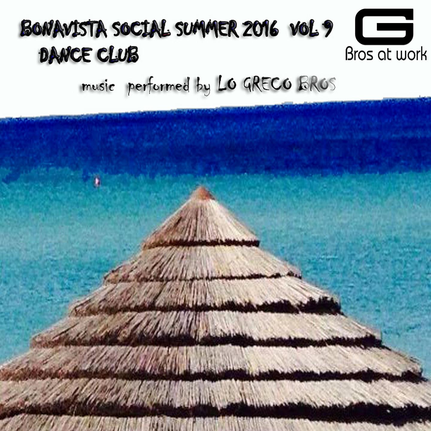 Постер альбома Bonavista Social Summer 2016 Dance Club, Vol. 9