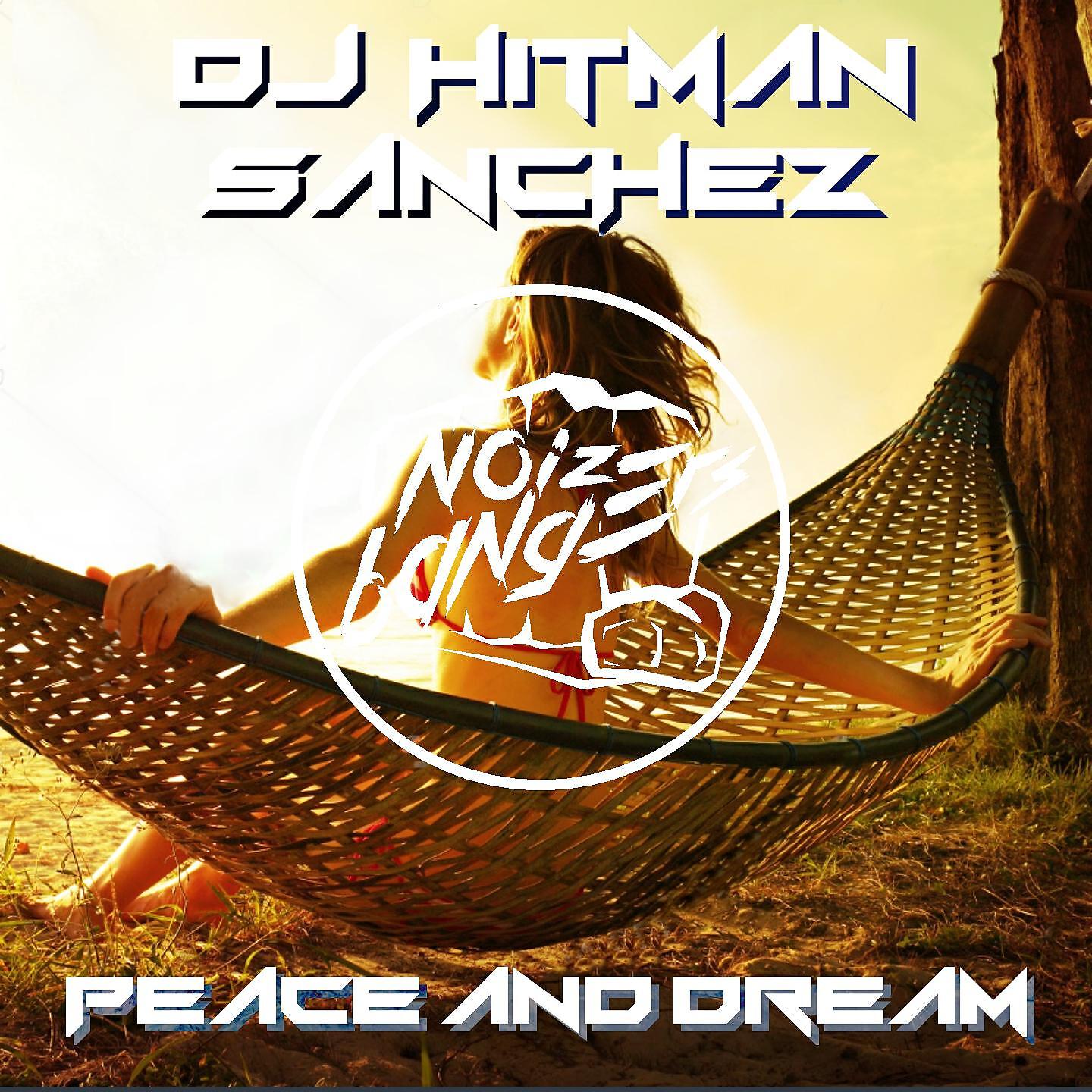 DJ Hitman Sanchez - Peace and Dream