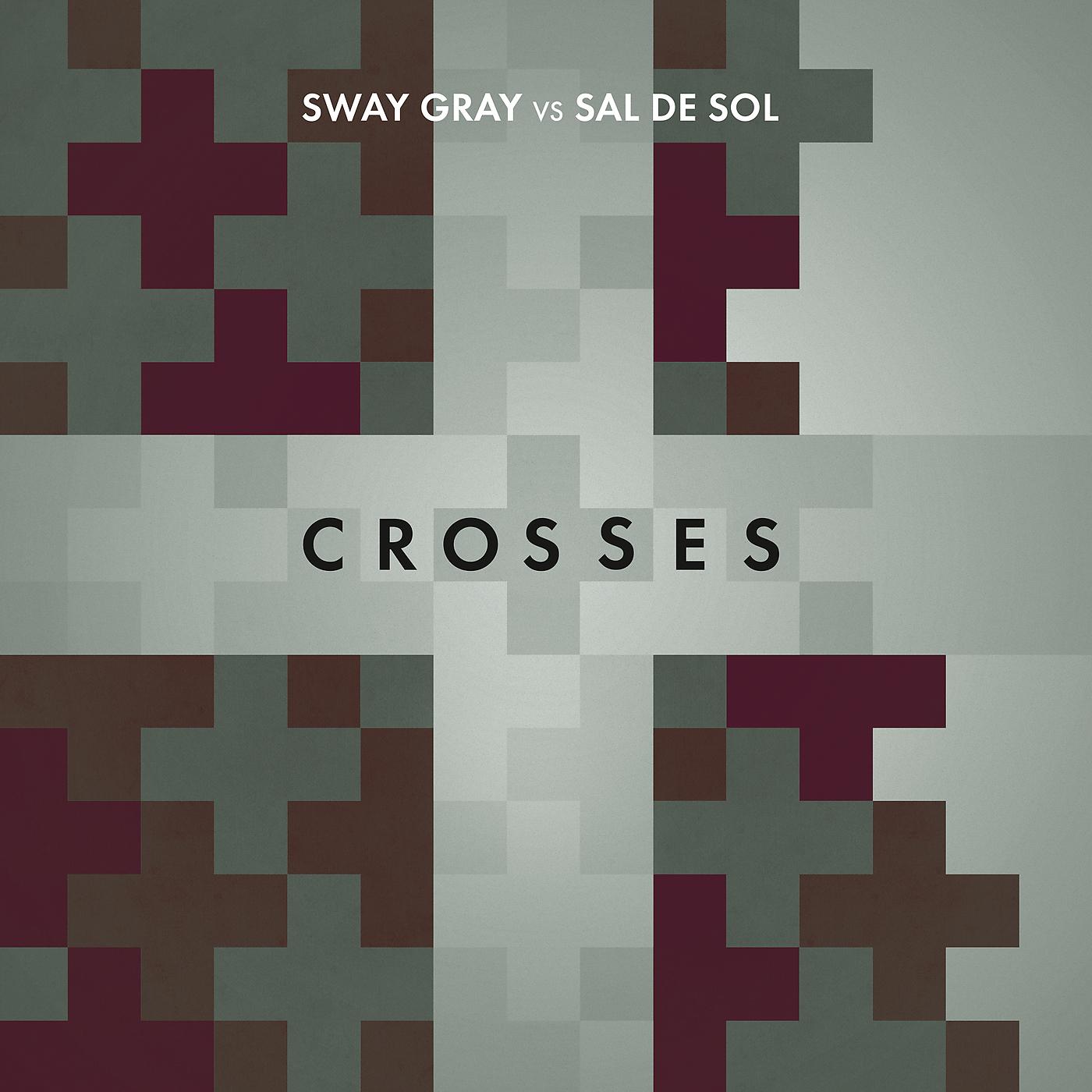 Постер альбома Crosses (Sway Gray Vs. Sal De Sol)