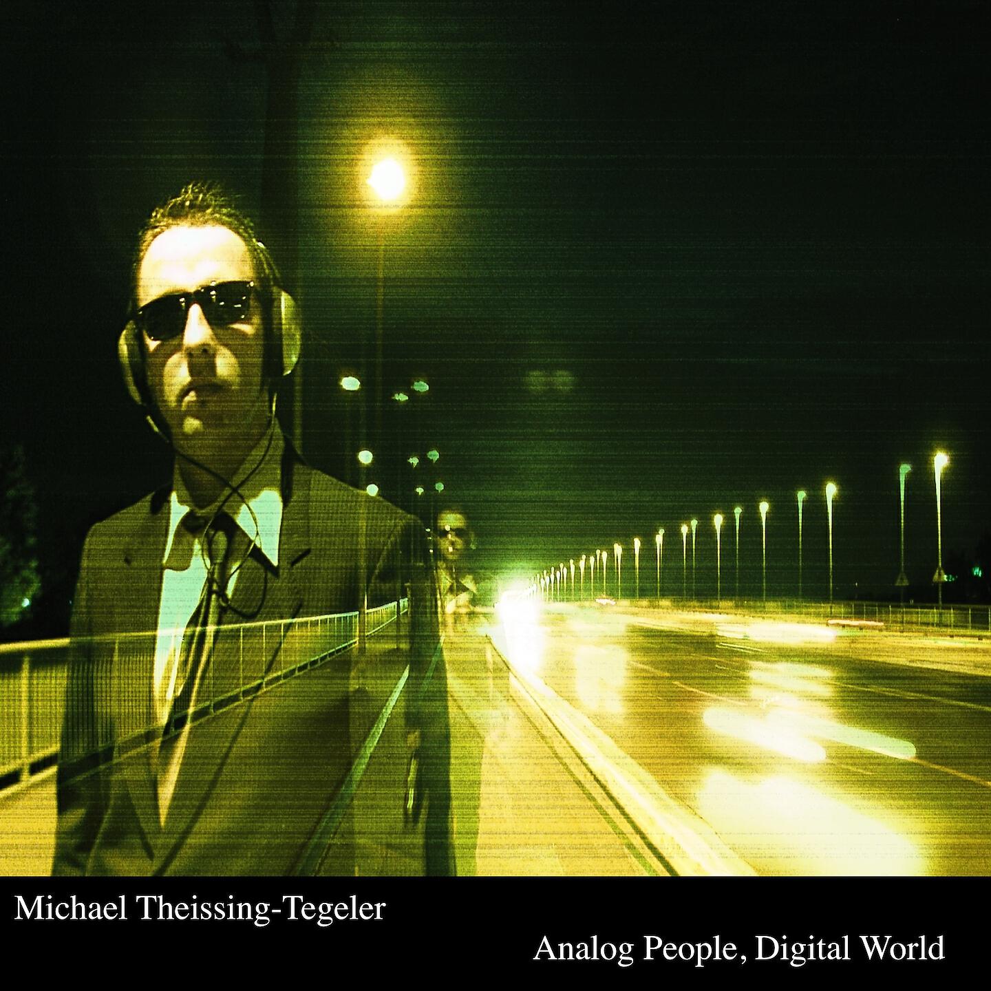 Michael Theissing-Tegeler - Analog People, Digital World