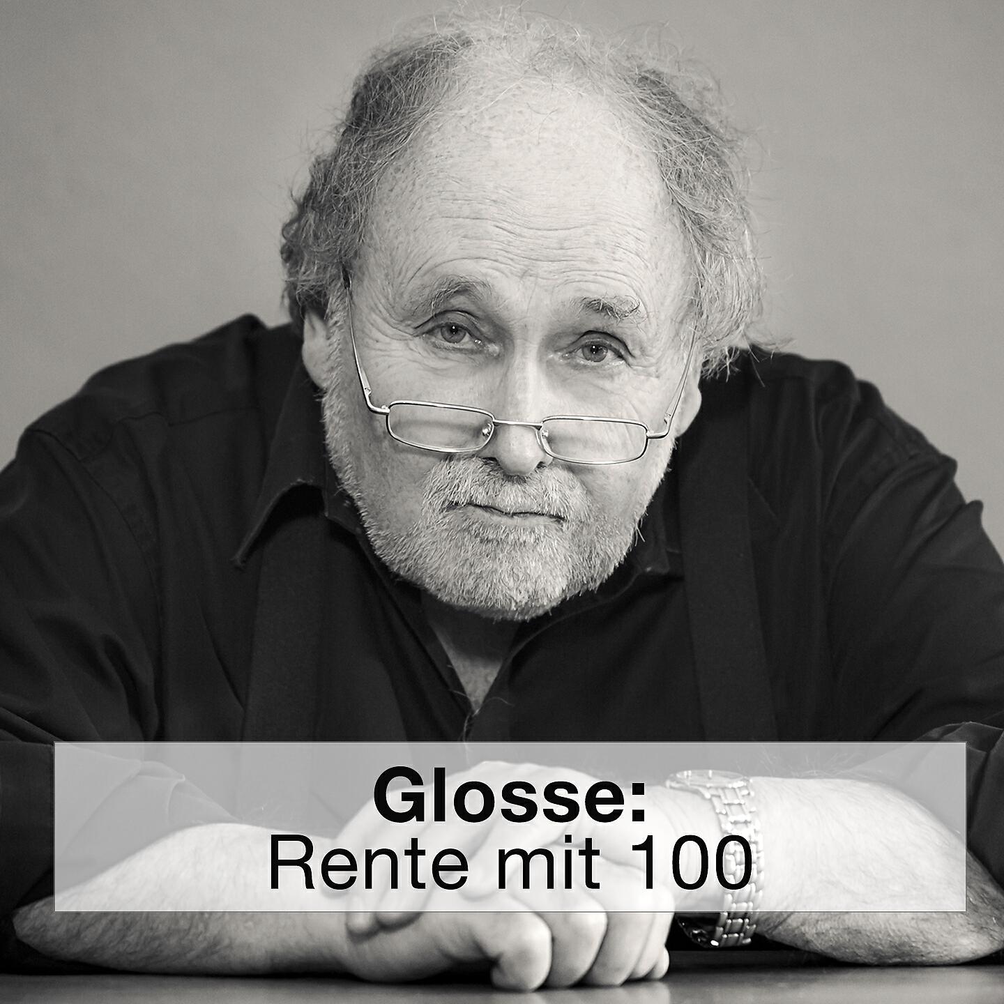 Hans Scheibner - Glosse: Rente mit 100