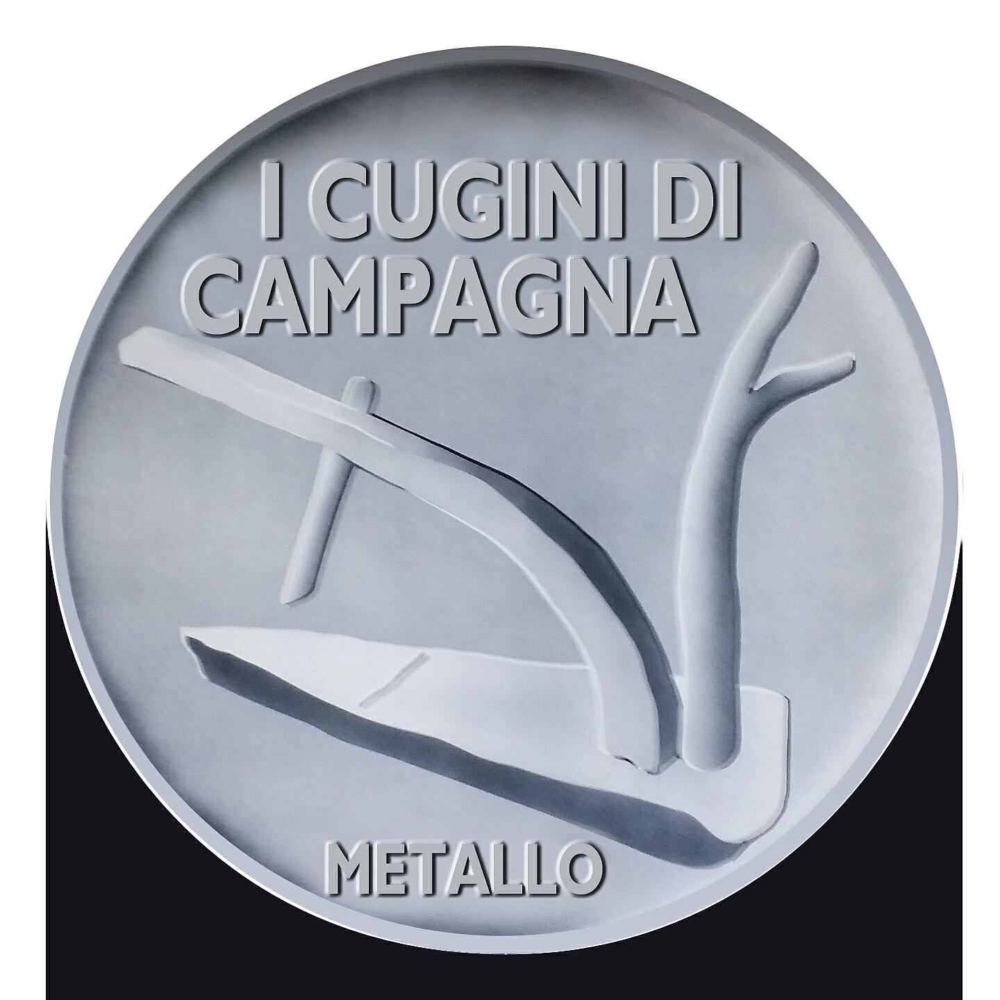 I Cugini Di Campagna - Metallo