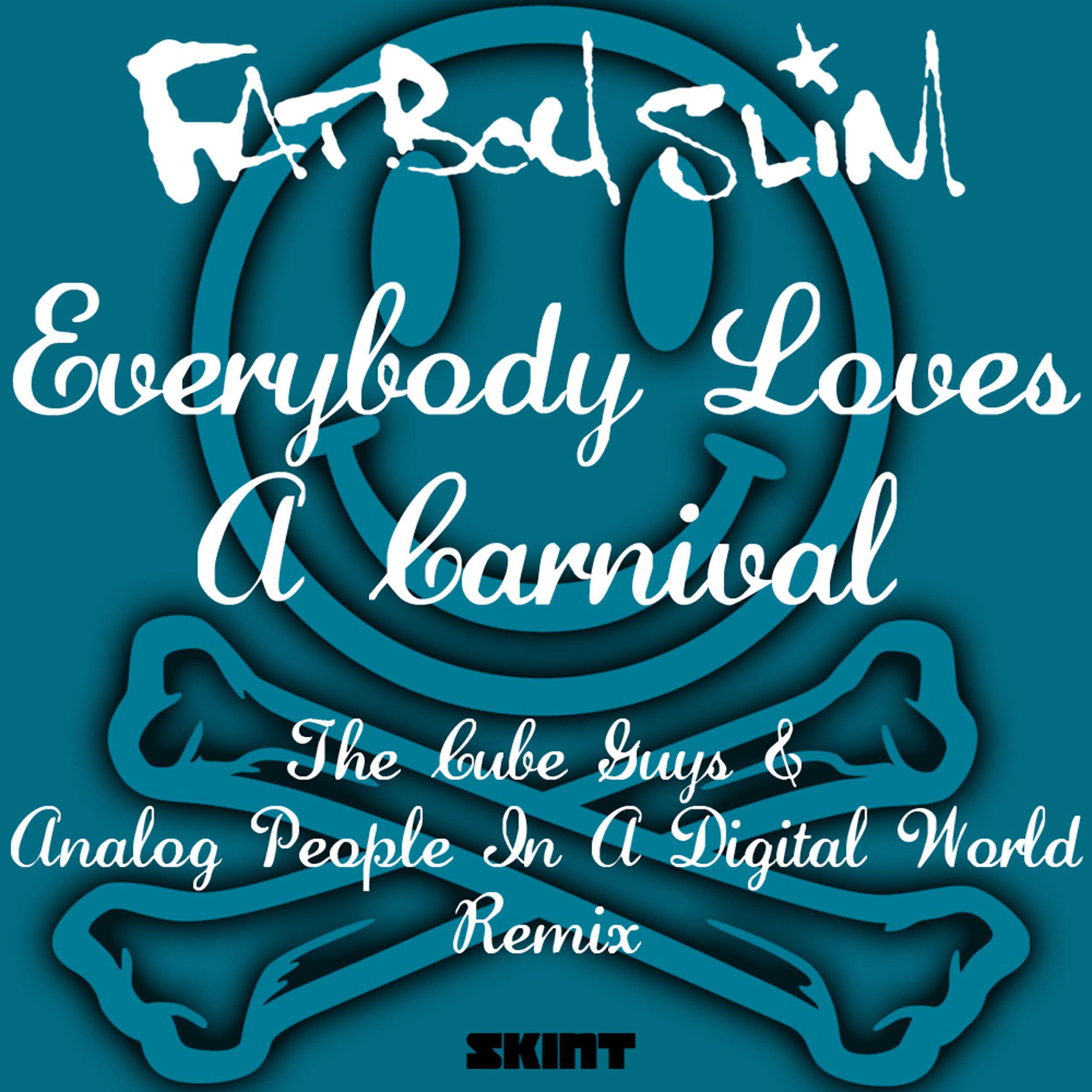 Fatboy Slim - Everybody (The Cube Guys & Analog People in a Digital World Remix Edit)