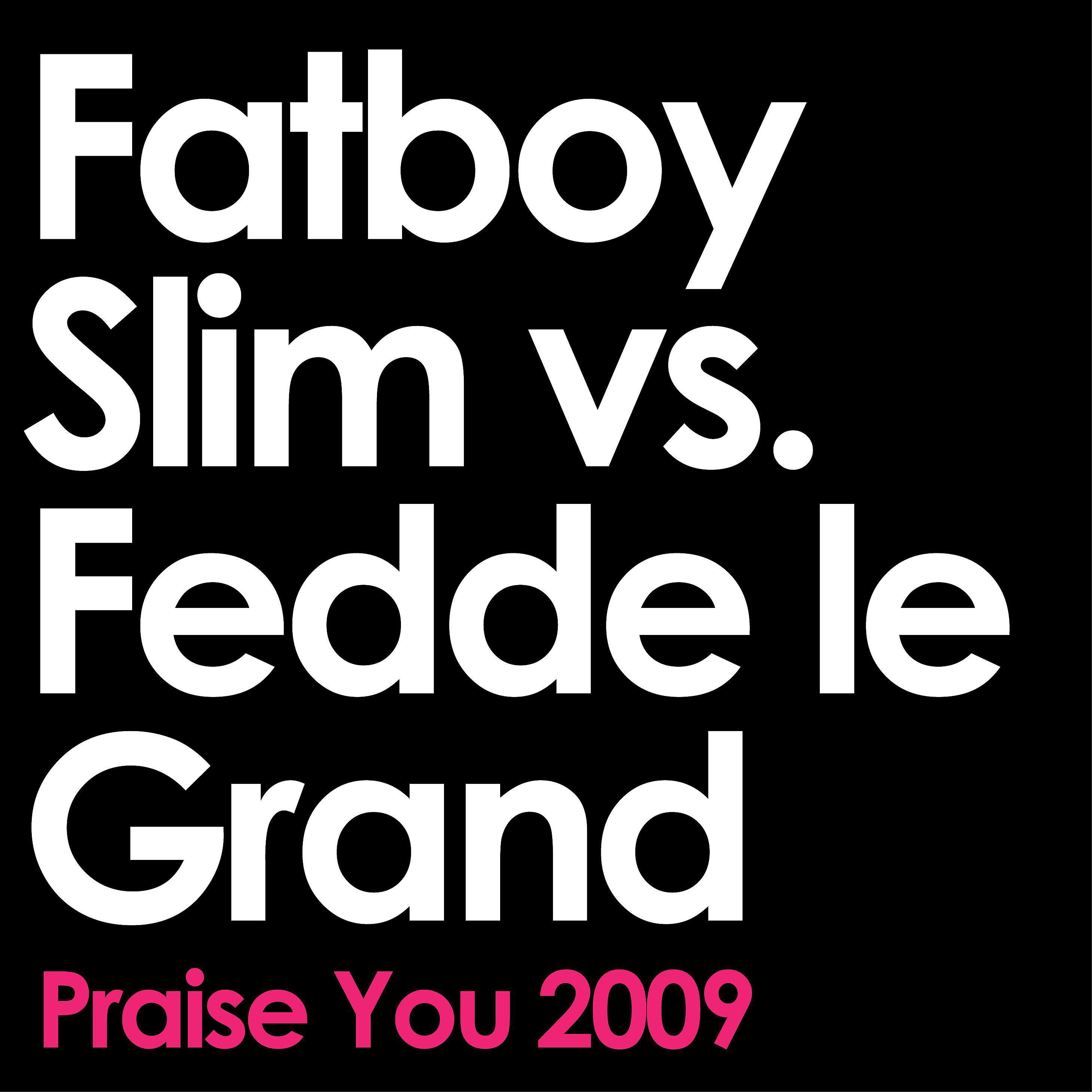 Fatboy Slim - Praise You (2009 Remix Edit) [Fatboy Slim vs. Fedde Le Grand]