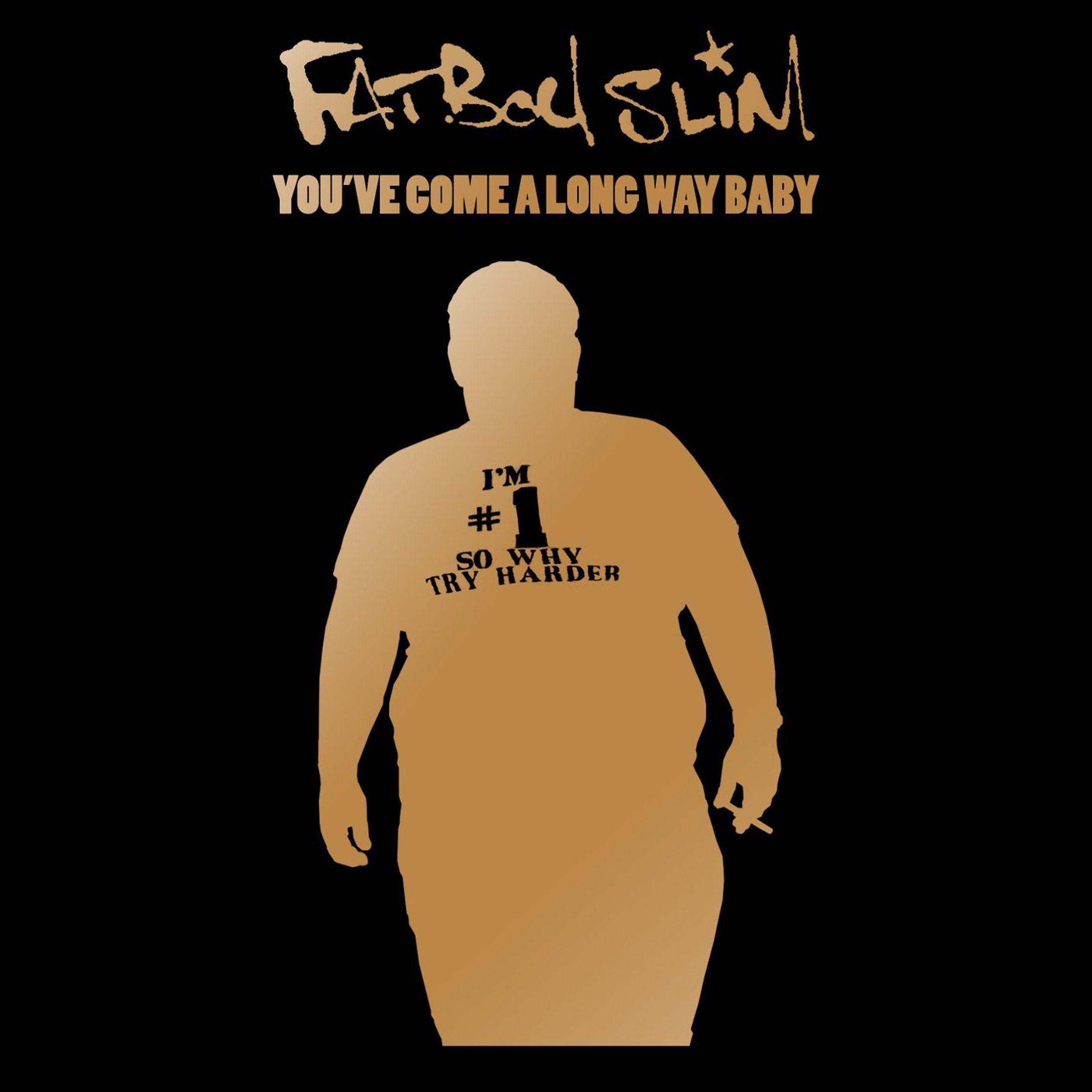 Live a long way. You've come a long way, Baby. Fatboy Slim обложка. Fatboy Slim you've come a long way, Baby. You've come a long way Baby обложка.
