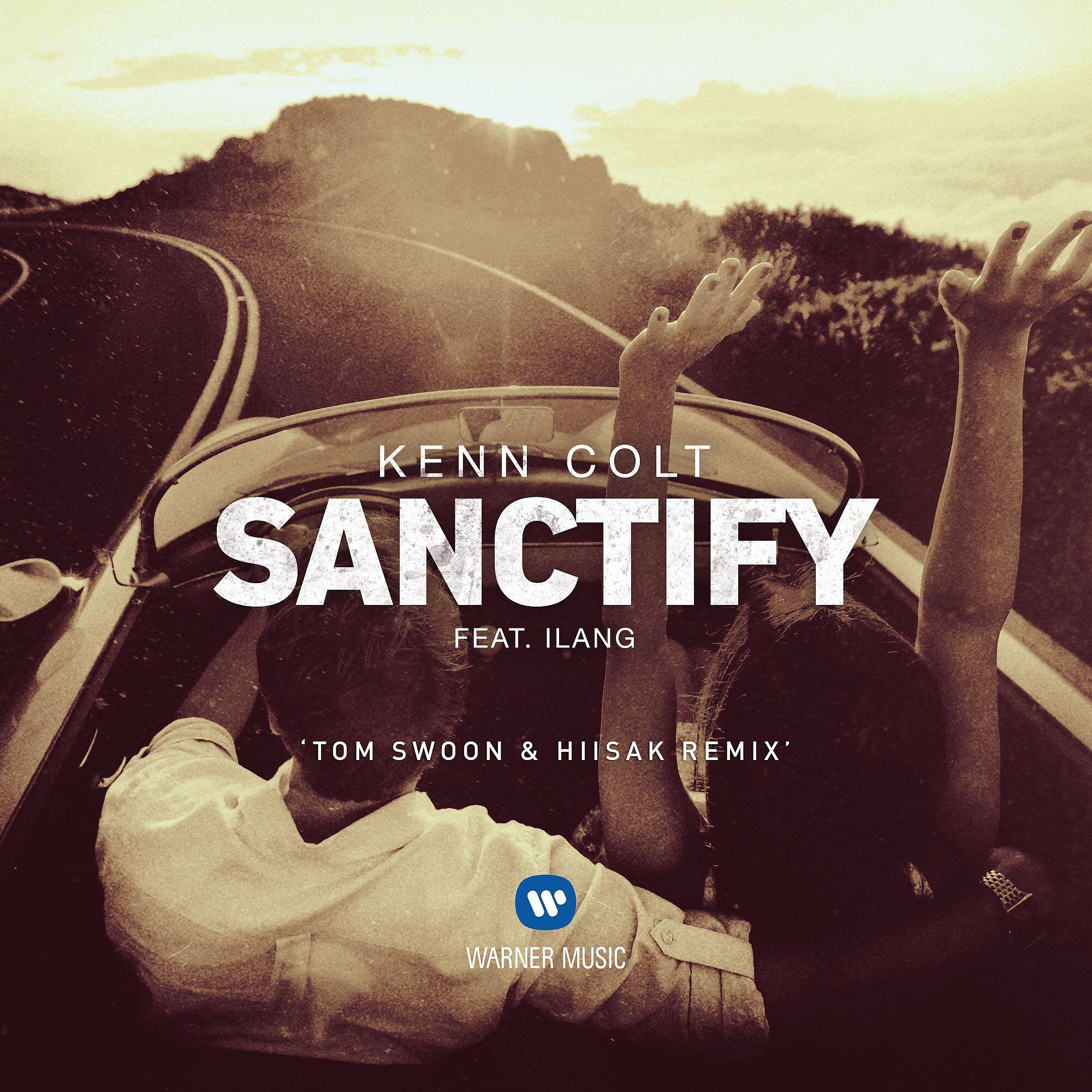 Kenn Colt - Sanctify (feat. Ilang) [Tom Swoon & Hiisak Remix]