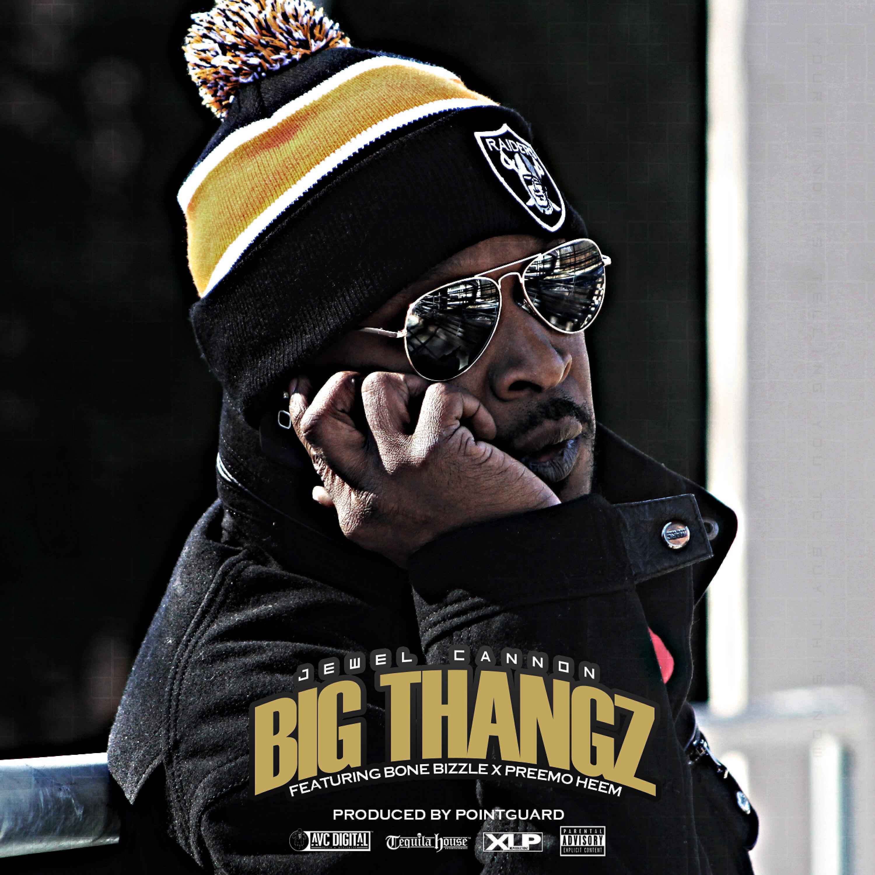 Jewel Cannon - Big Thangz (feat. Bone Bizzle & Preemo Heem)