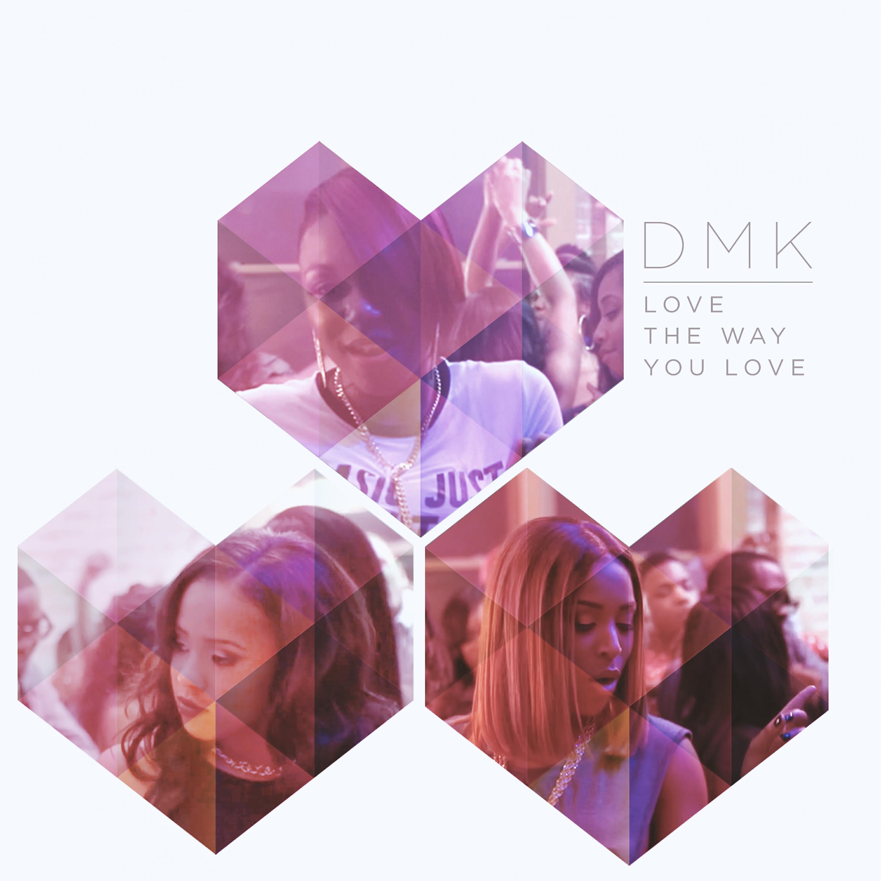 DMK - Love the Way You Love