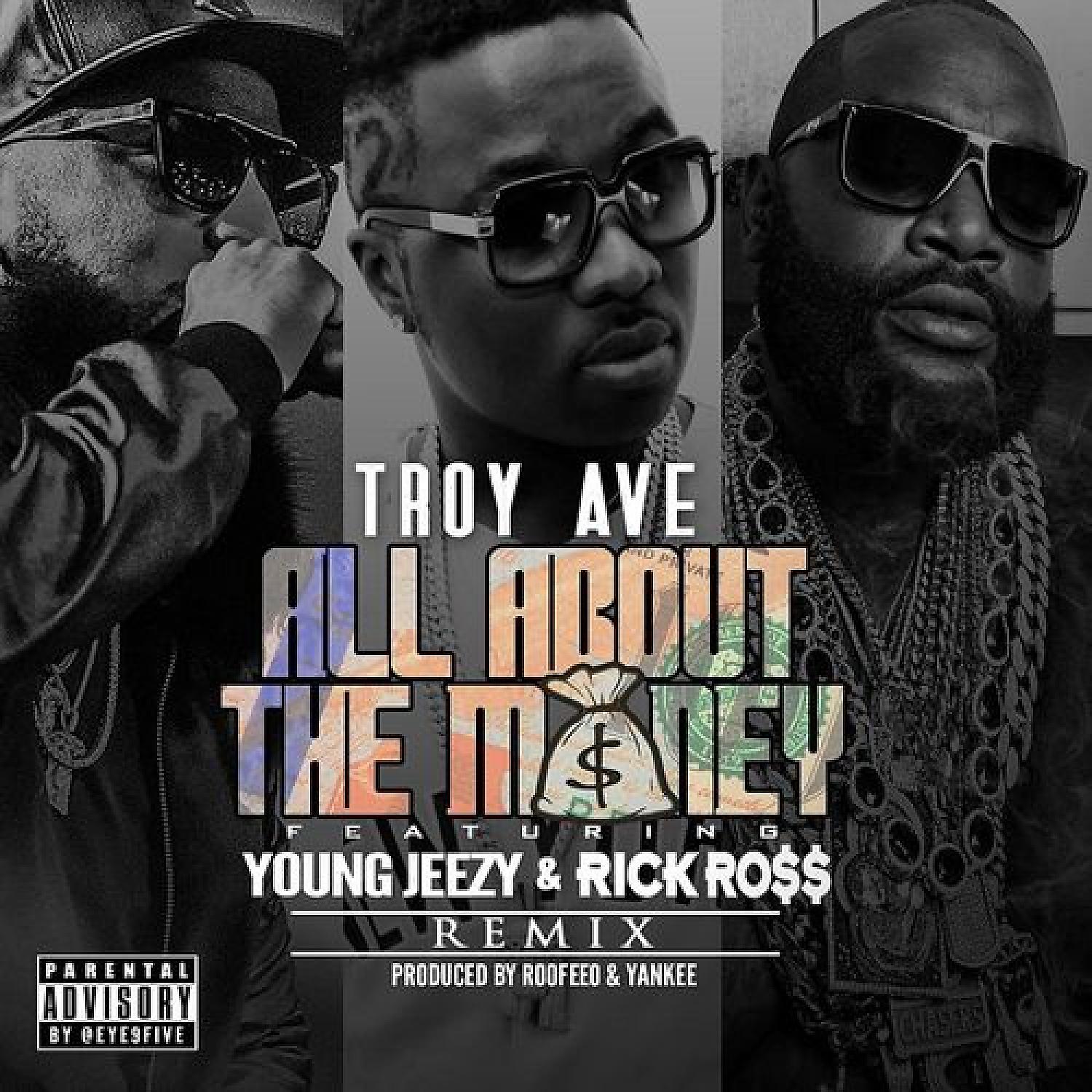 Troy Ave - All About The Money (Remix) (feat. Young Jeezy & Rick Ross)