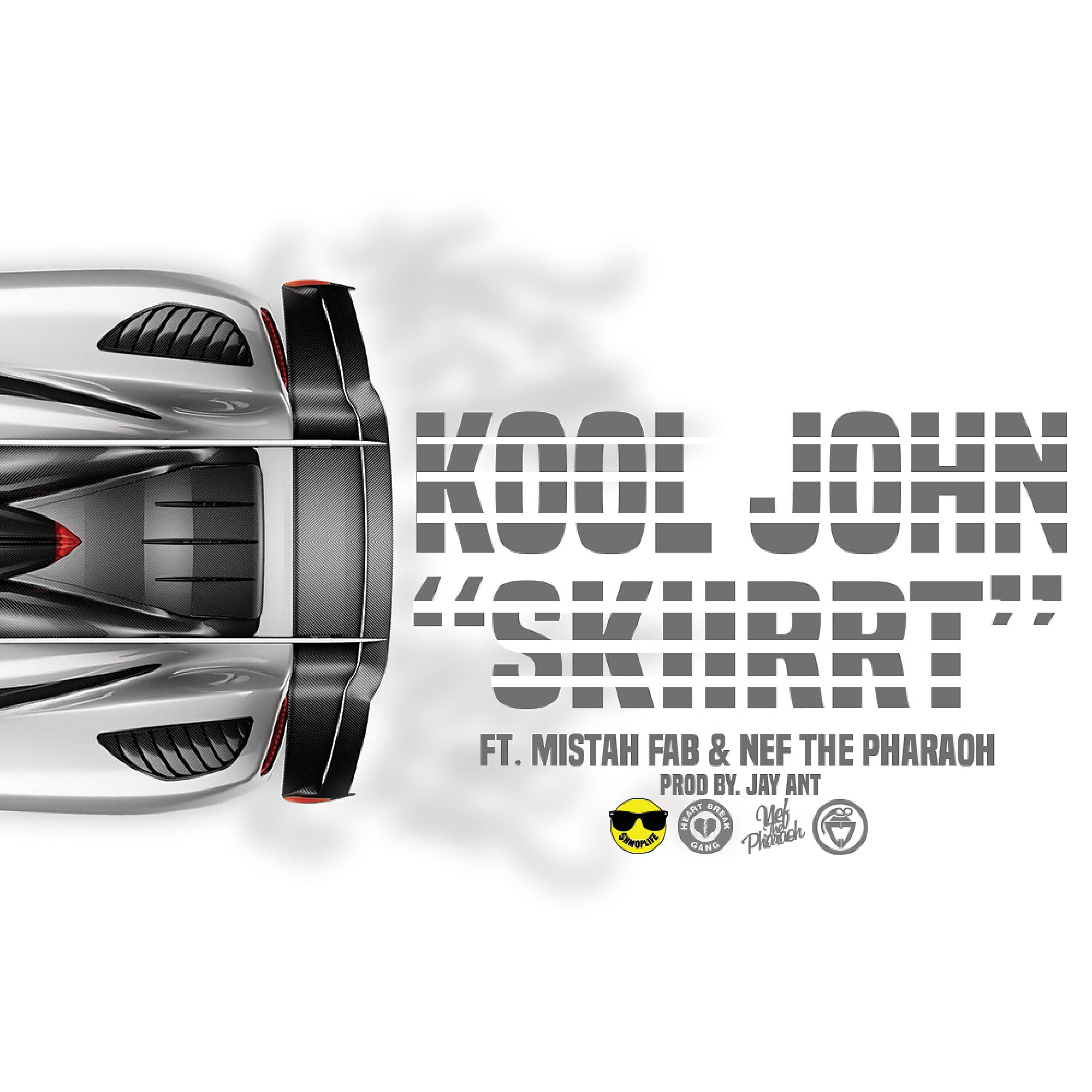 Kool John - Skiirrt (feat. Mistah F.A.B. & Nef The Pharaoh)