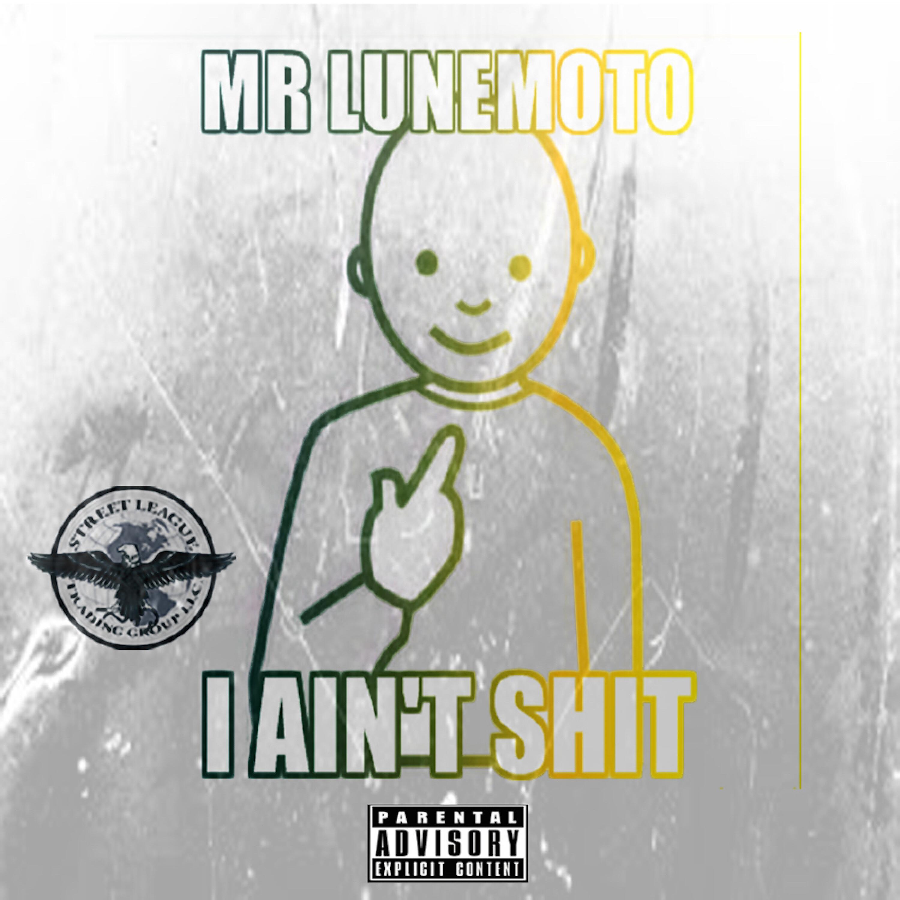 MR. LUNEMOTO - I Ain't Shit